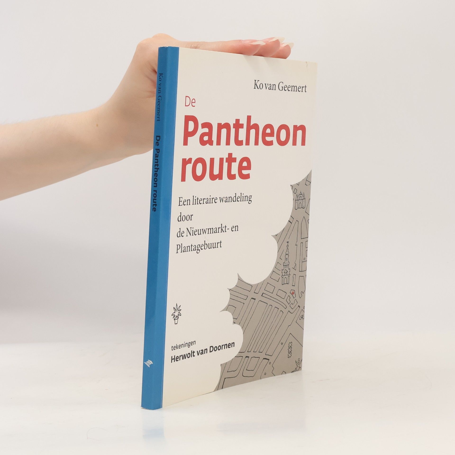 Ko van Geemert De Pantheon route. Een literaire wandeling door de Nieuwmarkt- en Plantagebuurt
