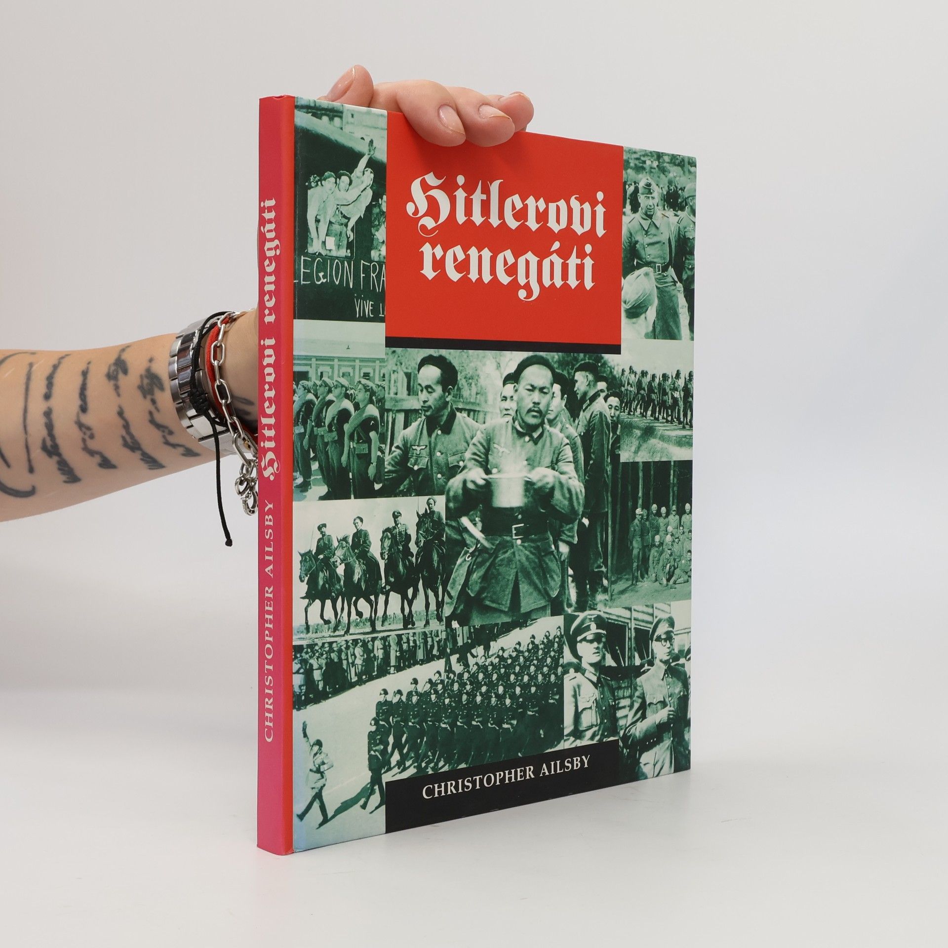 Christopher Ailsby Hitlerovi renegáti: Cizinci ve službách Třetí říše