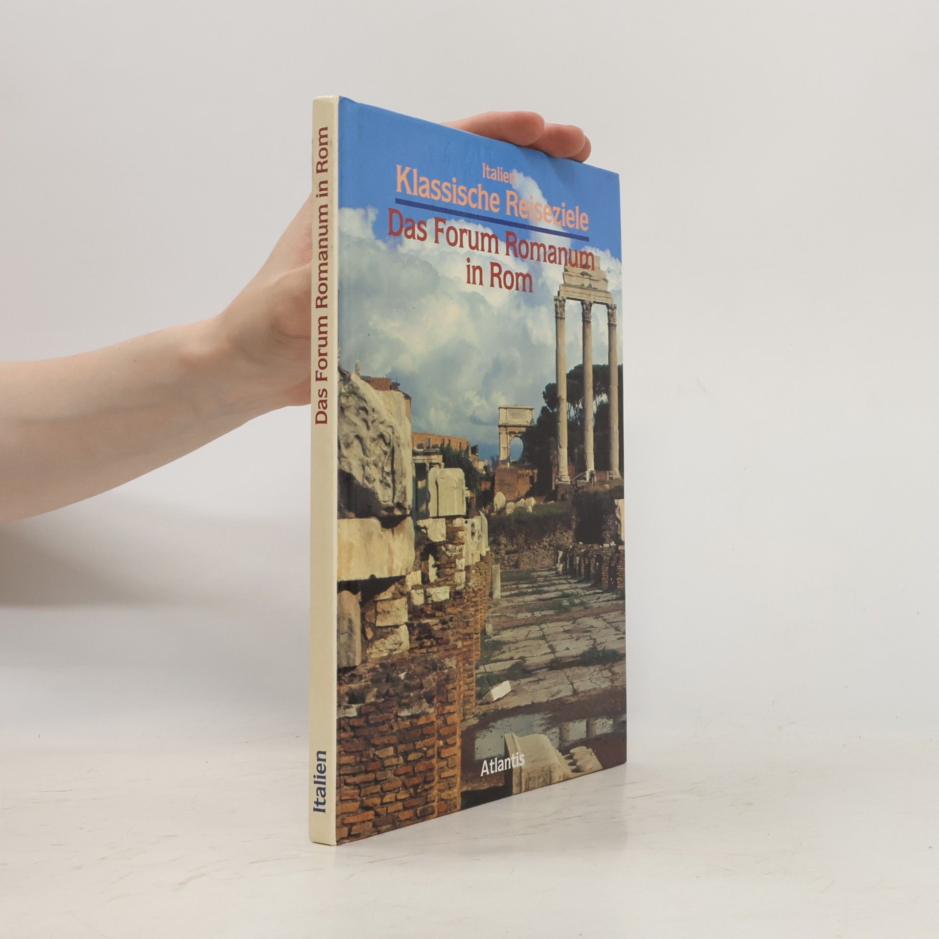 Autores varios Italien Klassische Reiseziele. Das Forum Romanum in Rom