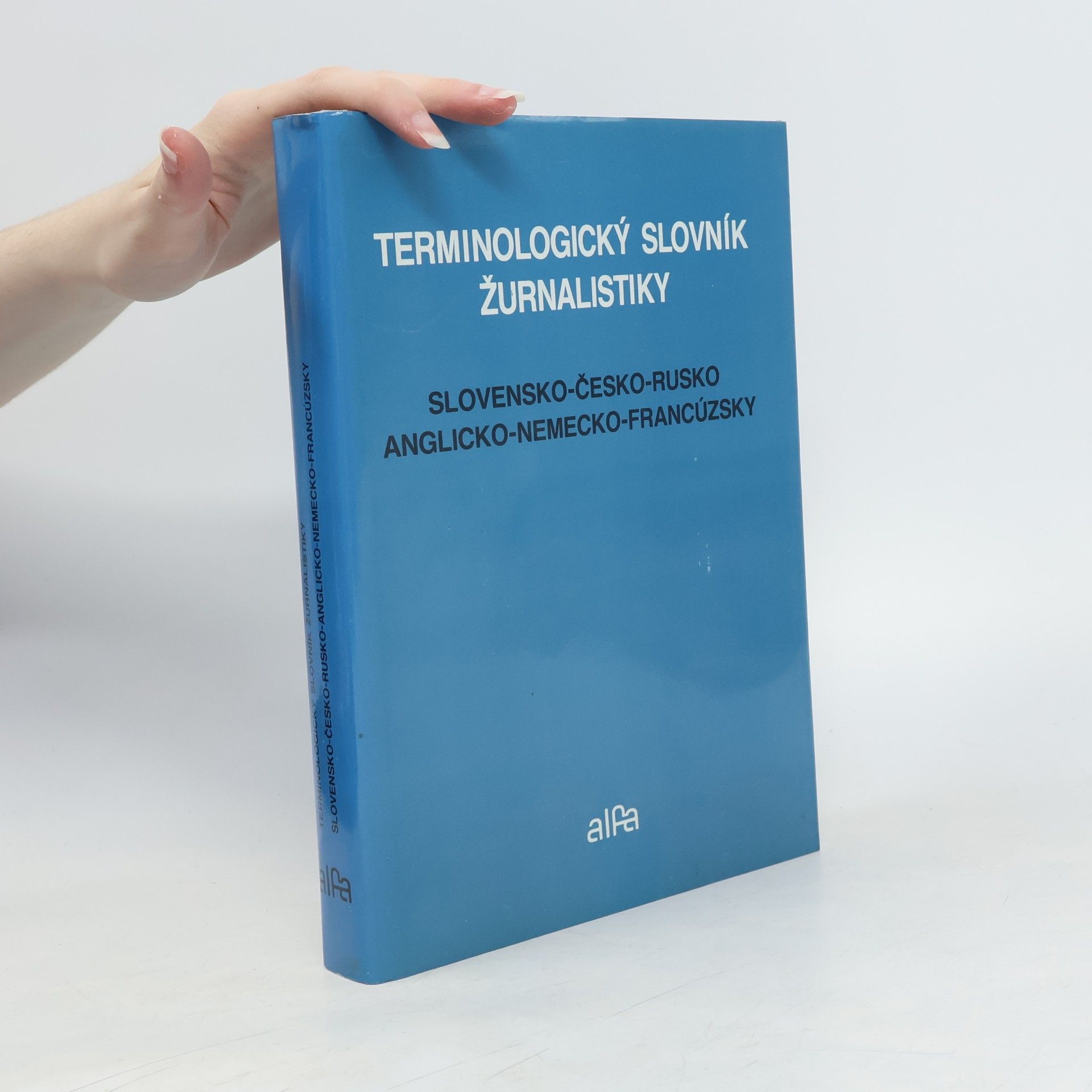 Danuša Serafínová Terminologický slovník žurnalistiky. Slovensko-česko-rusko-anglicko-nemecko-francúzsky