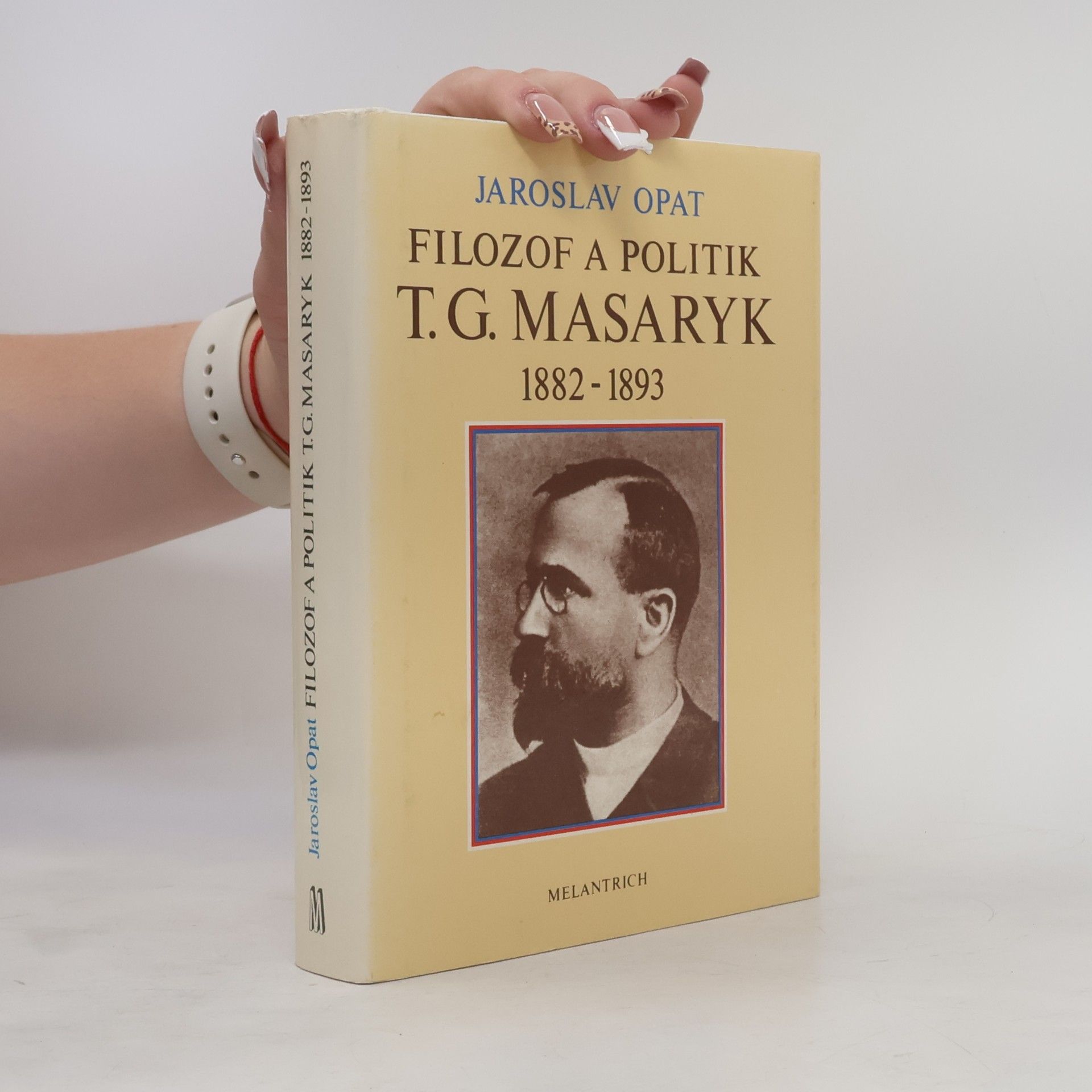 Jaroslav Opat Filozof a politik T. G. Masaryk 1882-1893