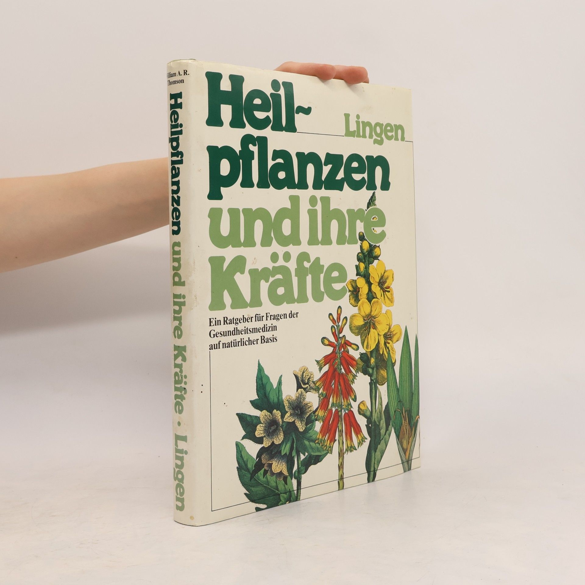William A. R. Thomson Heilpflanzen und ihre Kräfte
