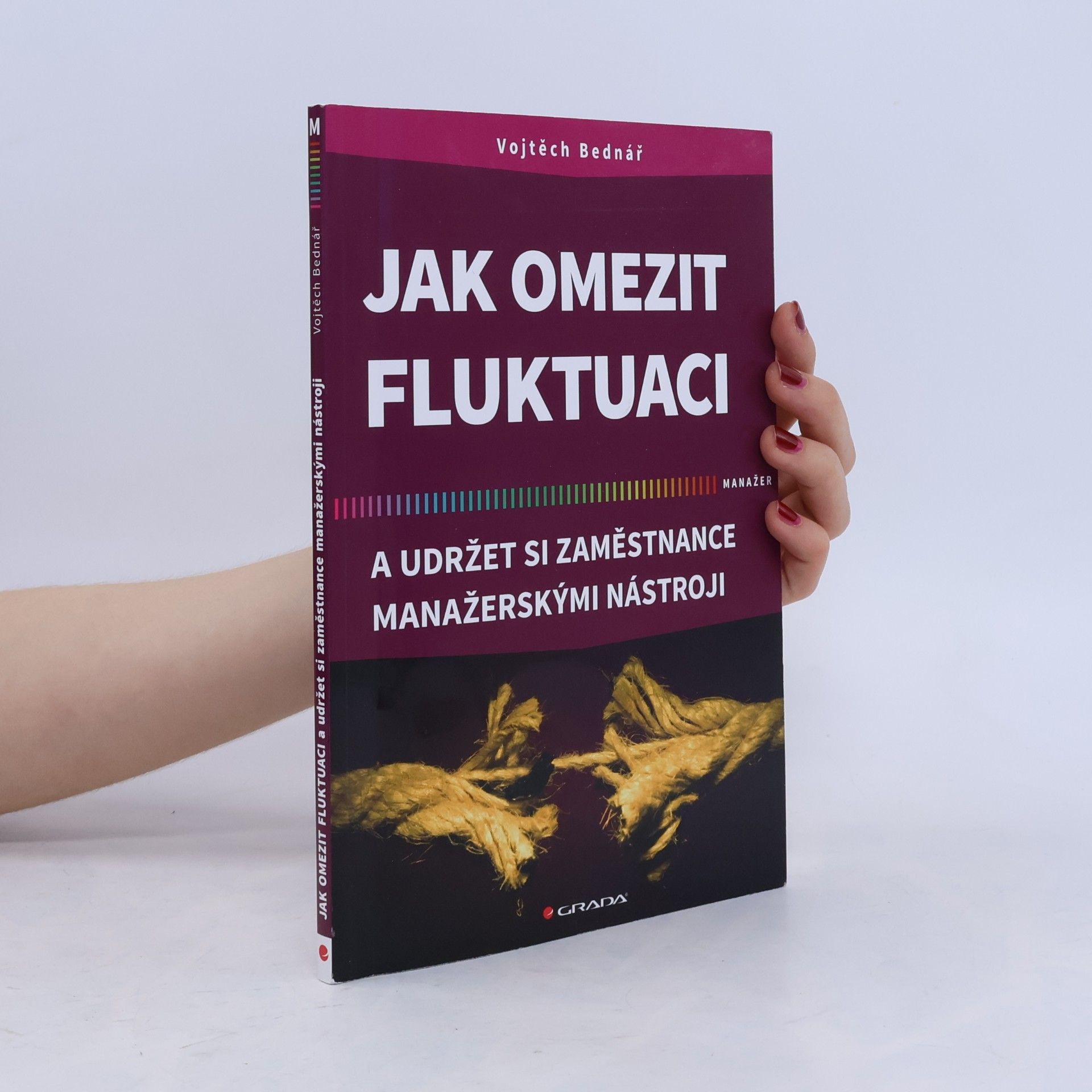 Vojtech Bednar Jak omezit fluktuaci a udržet si zaměstnance manažerskými nástroji