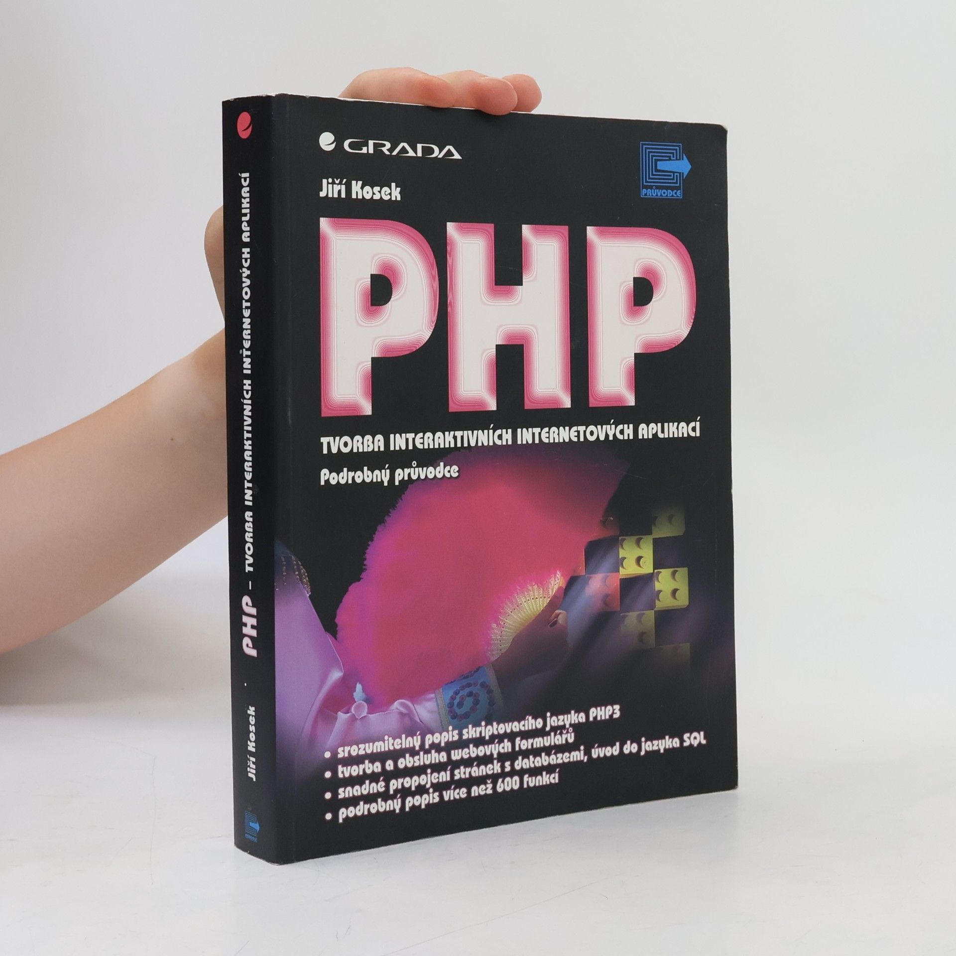 Jiří Košek PHP - tvorba interaktivních internetových aplikací : podrobný průvodce