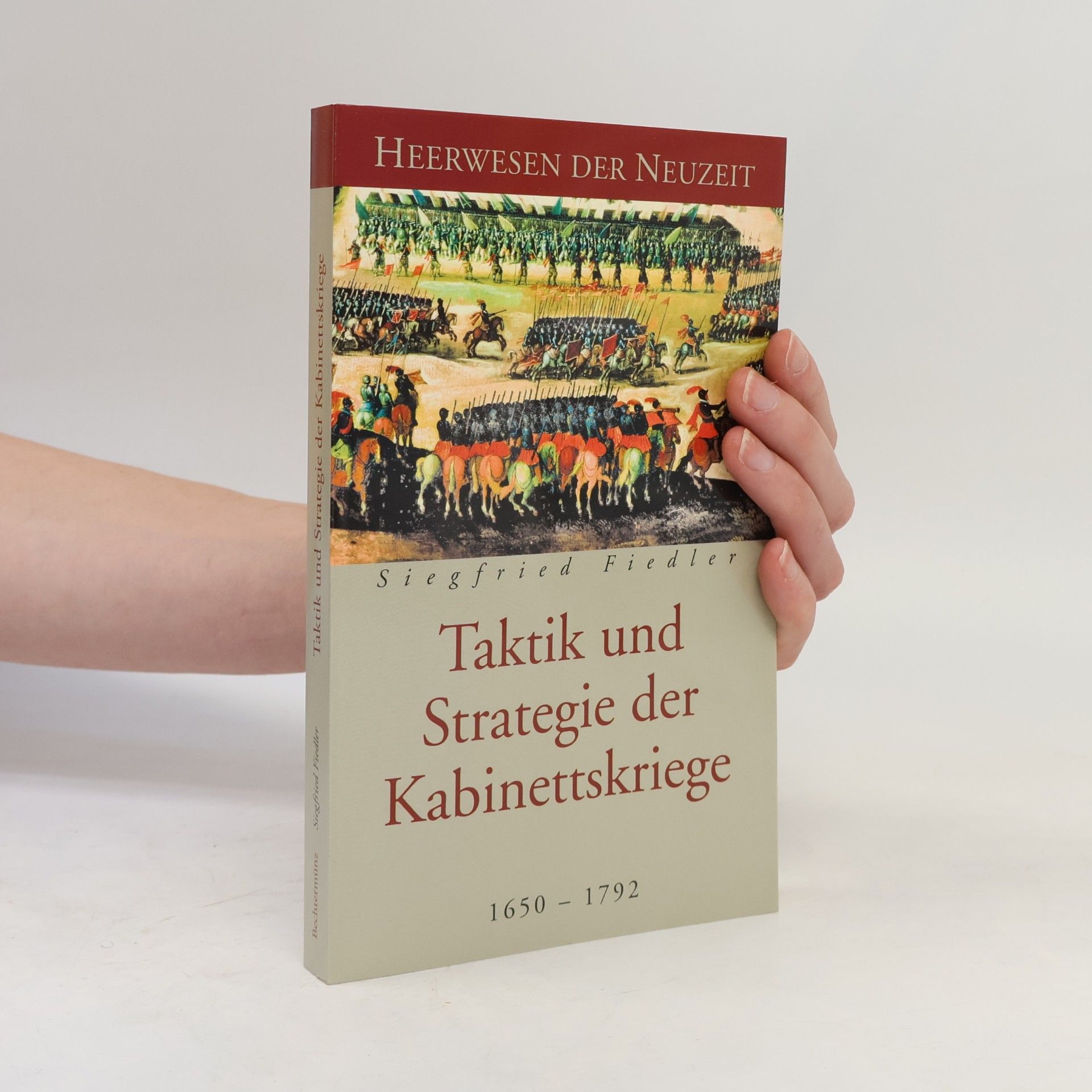 Siegfried Fiedler Taktik und Strategie der Kabinettskriege. 1650-1792