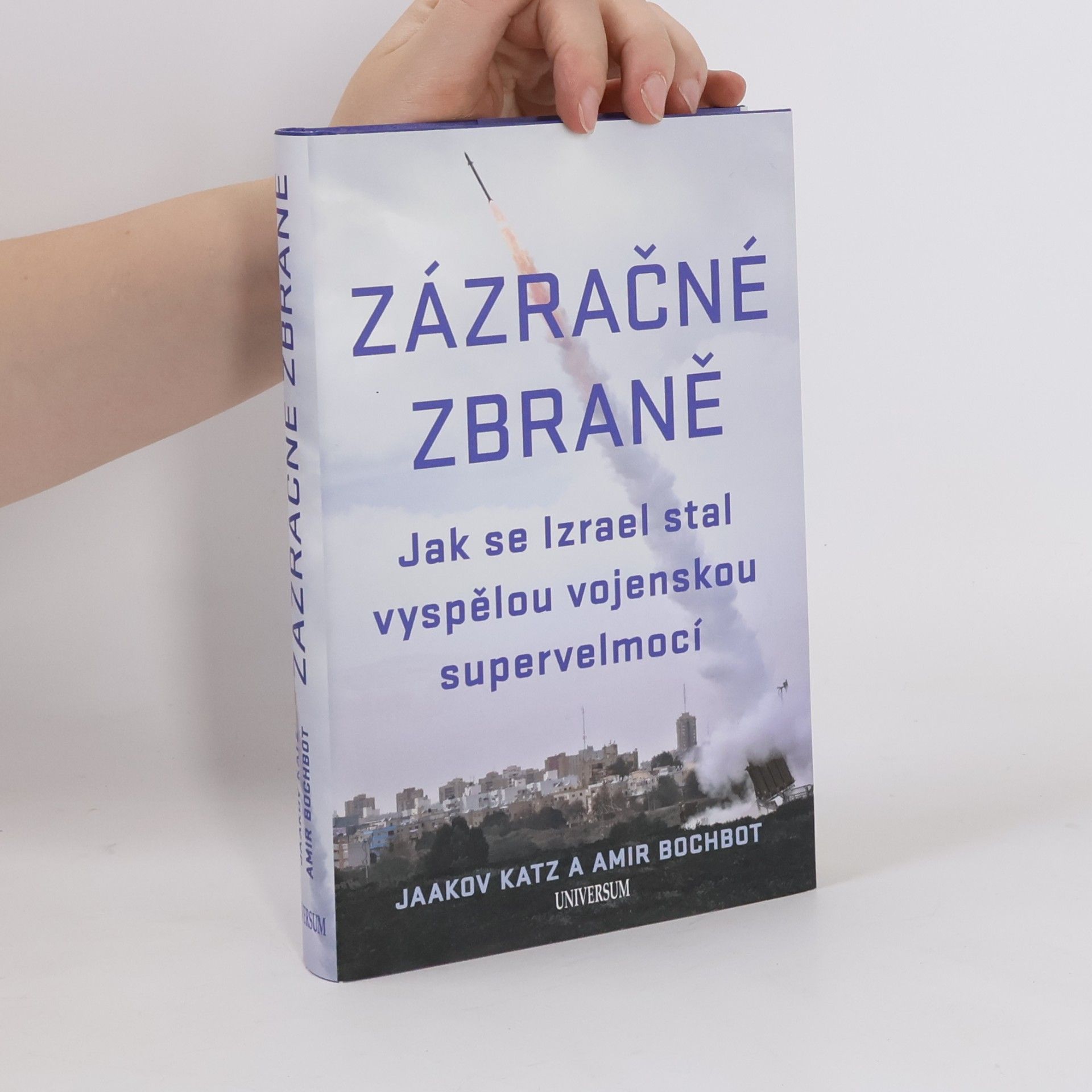 Amir Bohbot Zázračné zbraně – Jak se Izrael stal vyspělou vojenskou supervelmocí