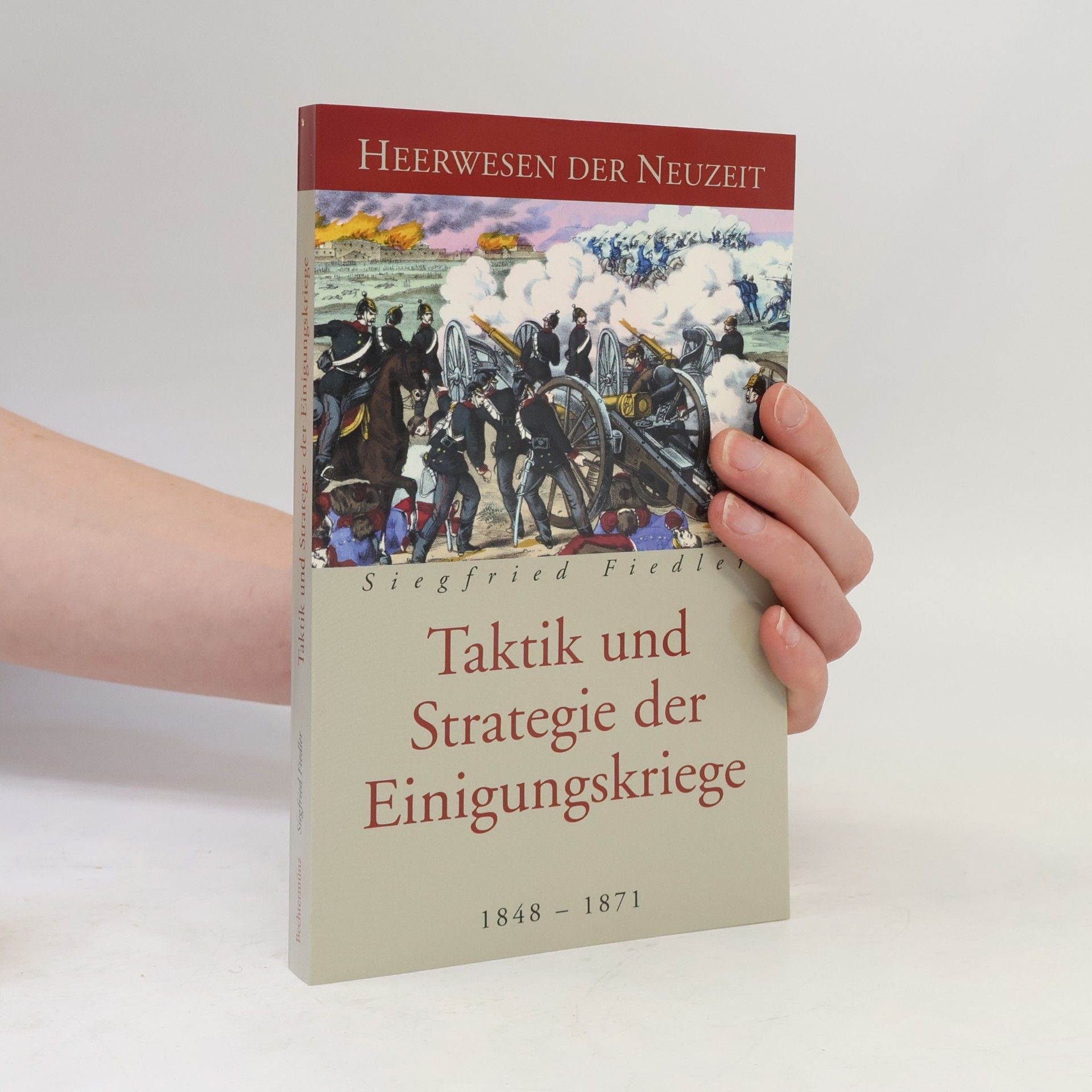 Georg Ortenburg Taktik und Strategie der Einigungskriege 1848-1871