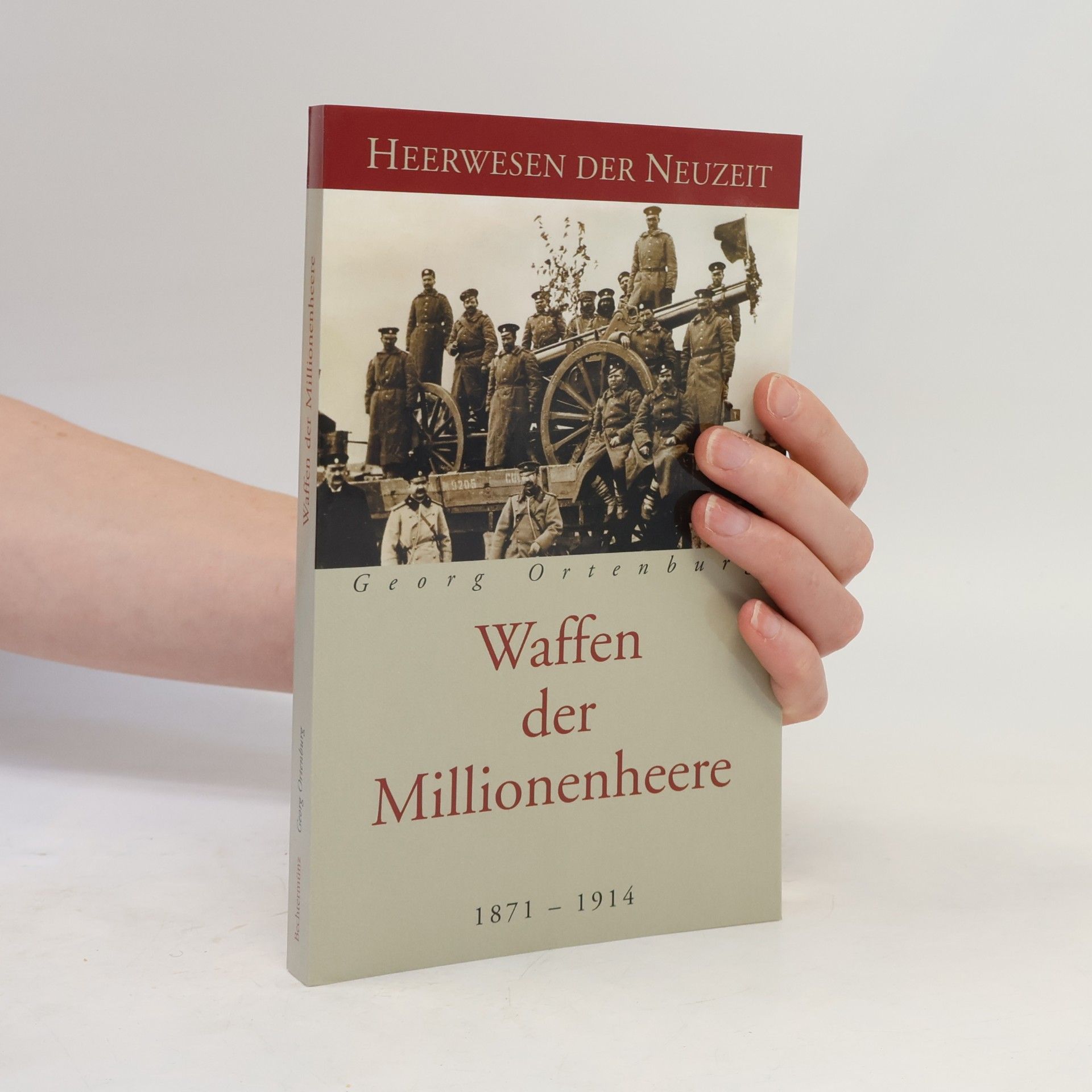 Georg Ortenburg Waffen der Millionenheere 1871-1914