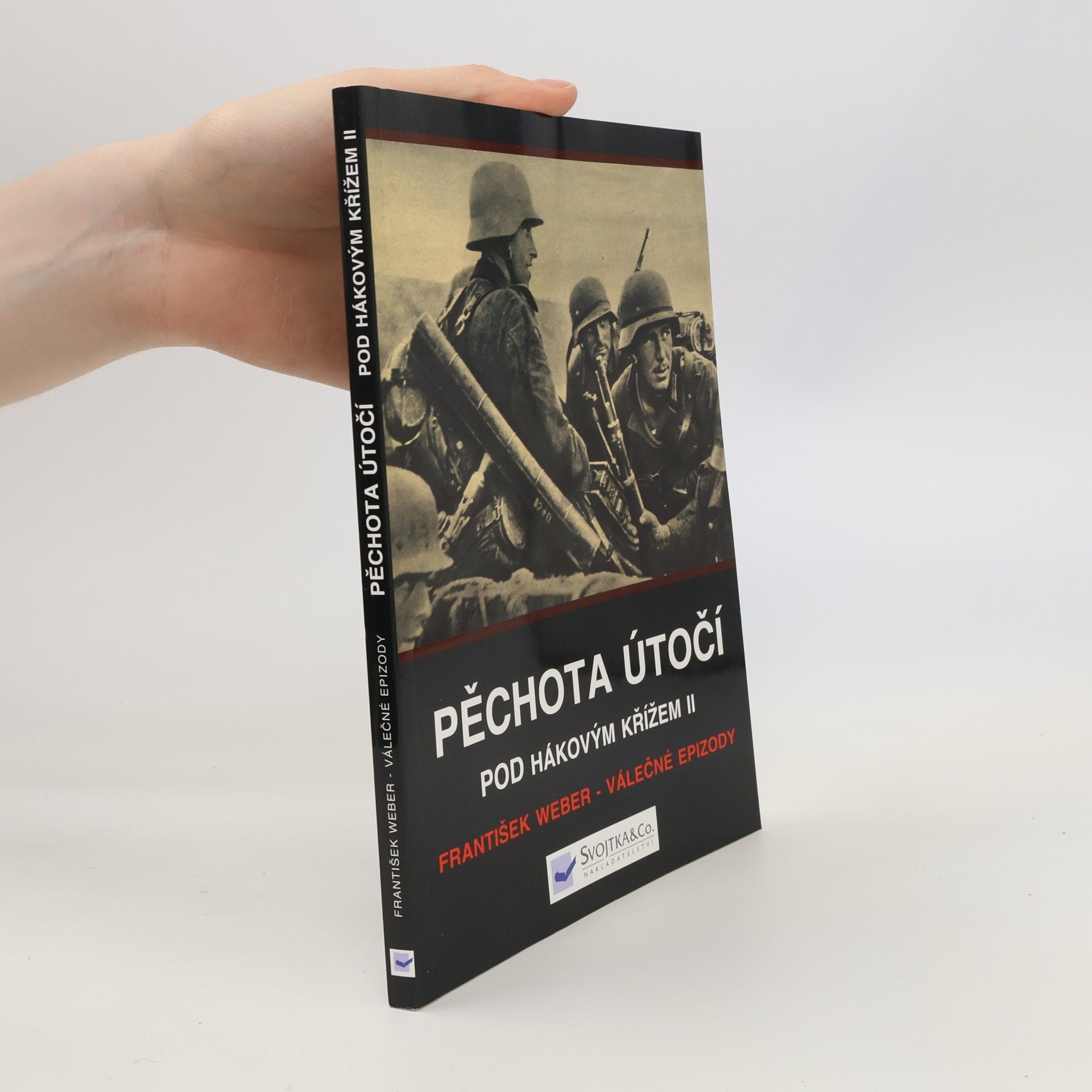 František Weber Pěchota útočí. Pod hákovým křížem II.