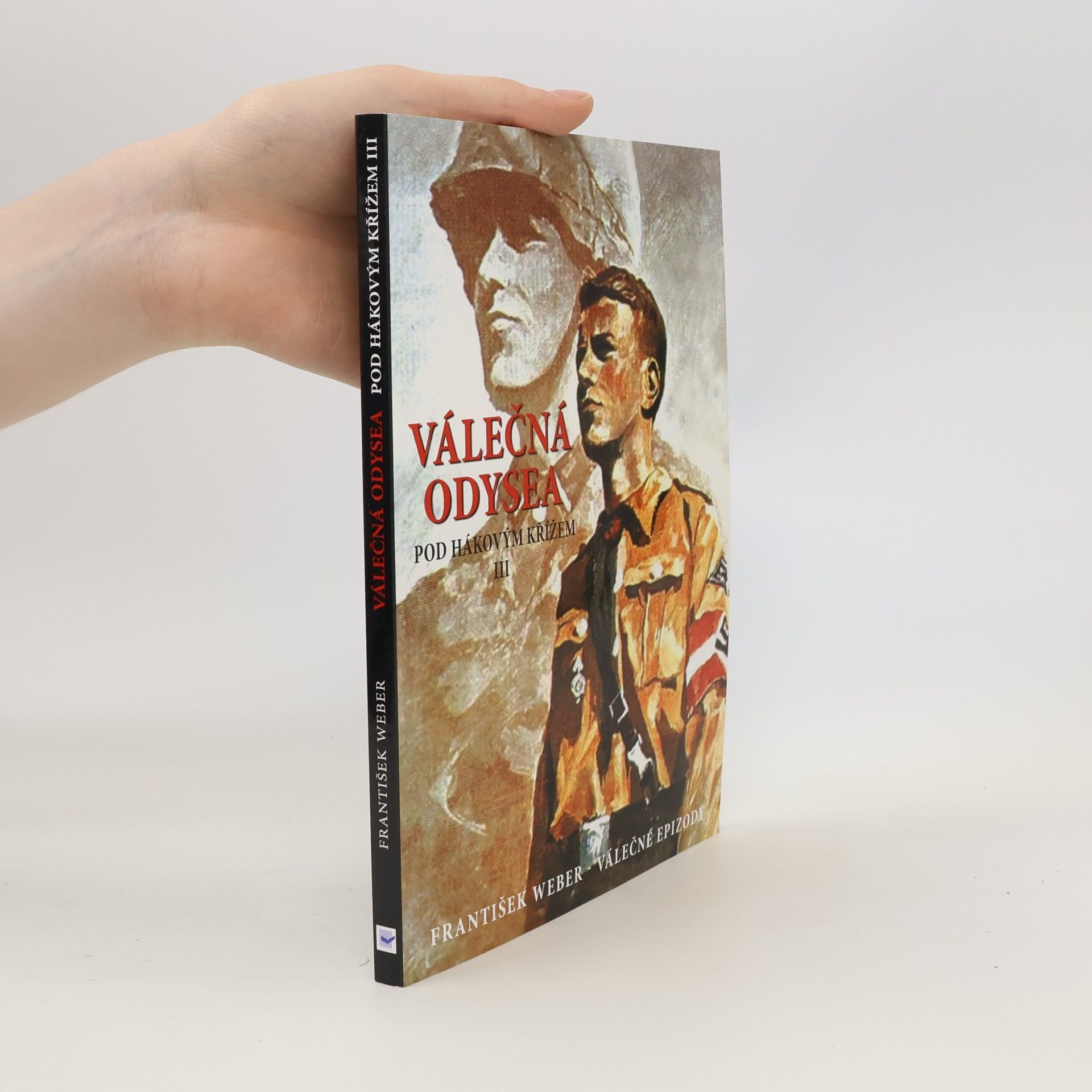 František Weber Válečná odysea. Pod hákovým křížem. Díl 3.