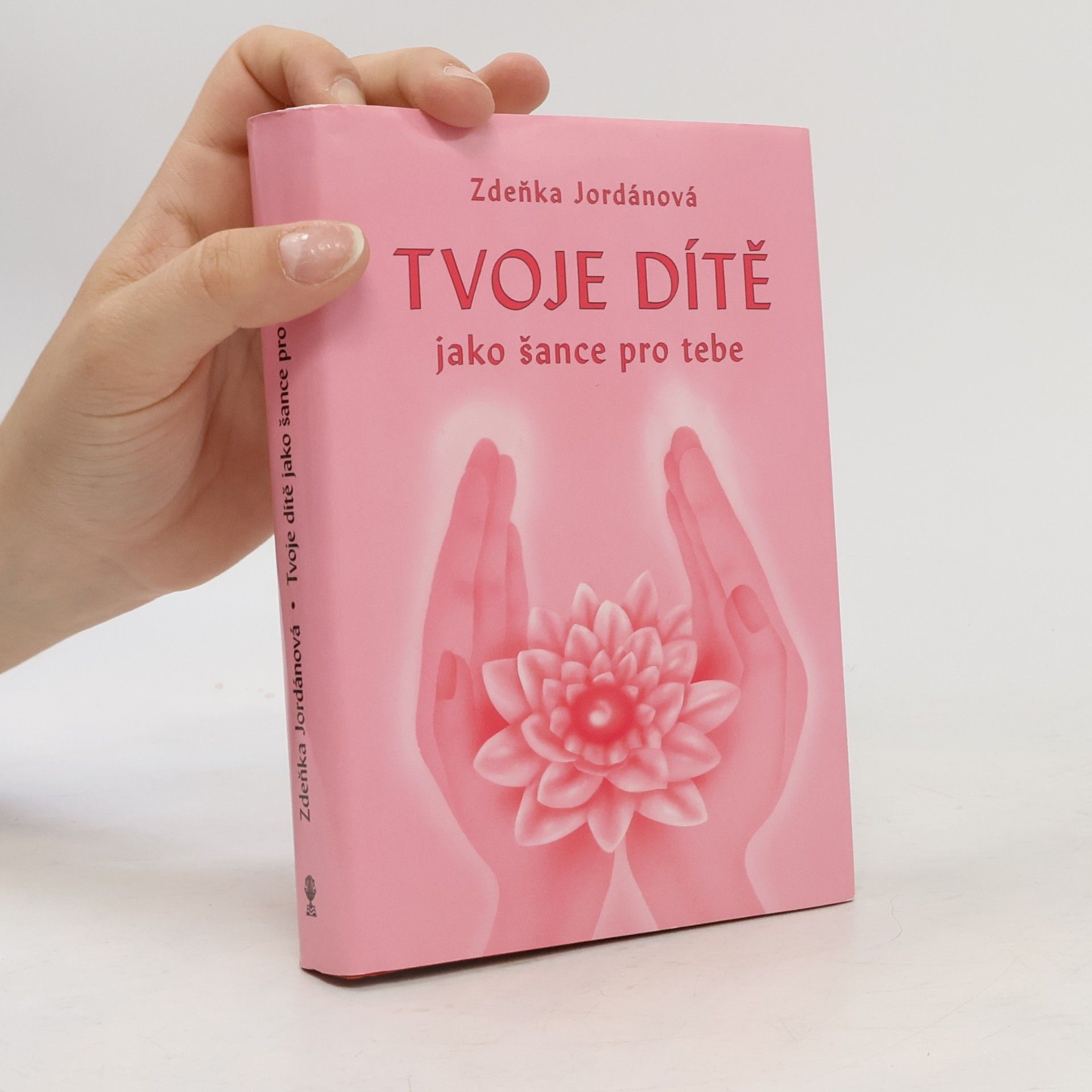 Zdeňka Jordánová Tvoje dítě jako šance pro tebe