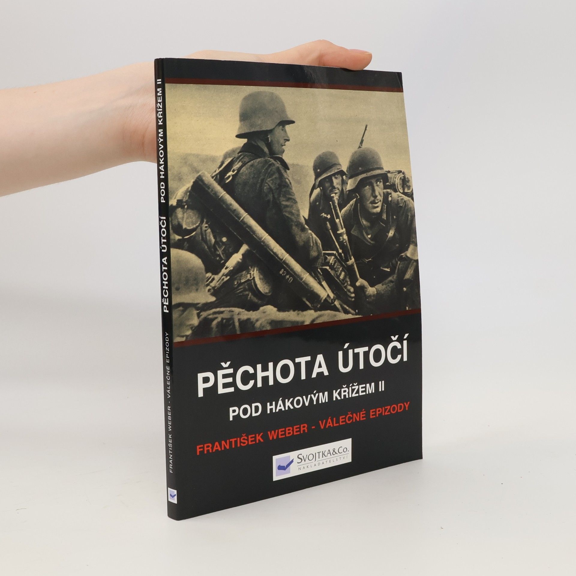 Pěchota útočí. Pod hákovým křížem II.