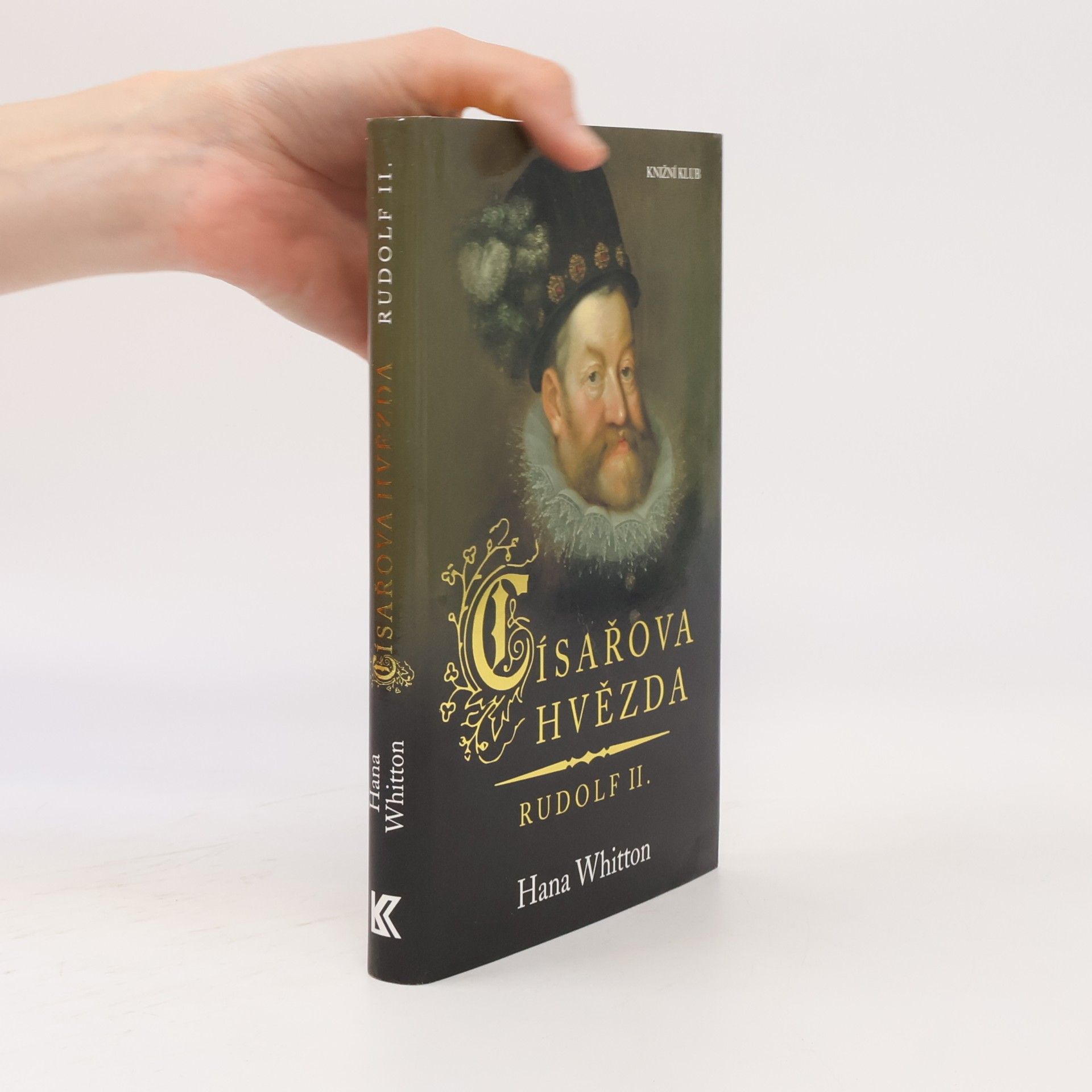 Hana Parkánová-Whitton Císařova hvězda. Rudolf II.