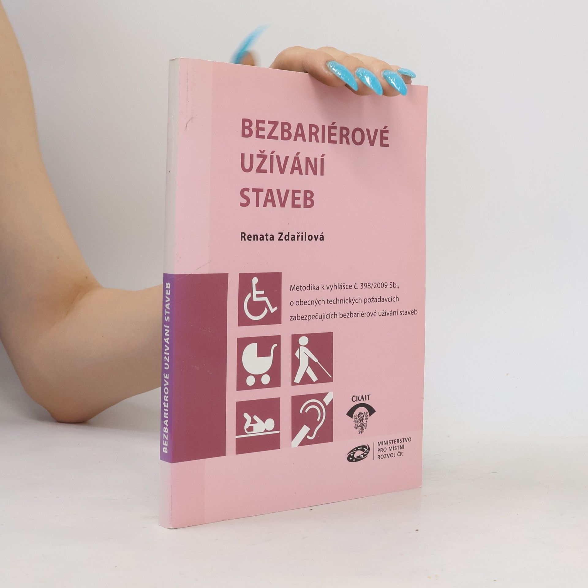 Renata Zdařilová Bezbariérové užívání staveb. Metodika k vyhlášce č. 398