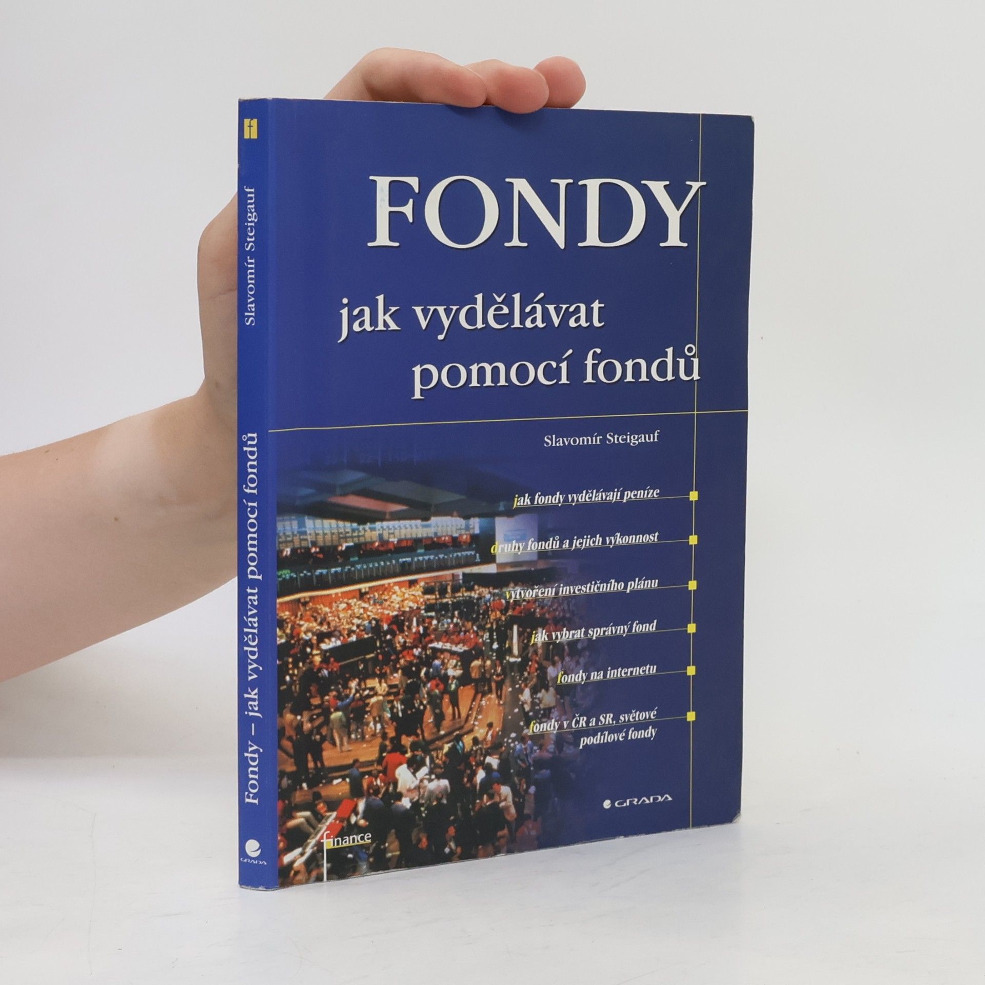 Slavomír Steigauf Fondy. Jak vydělávat pomocí fondů