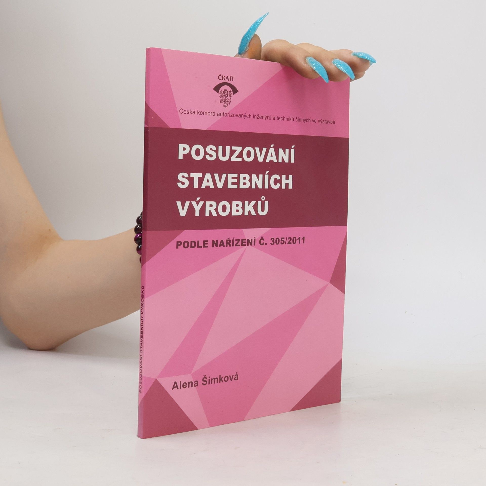 Alena Šimková Posuzování stavebních výrobků : podle nařízení č. 305/2011