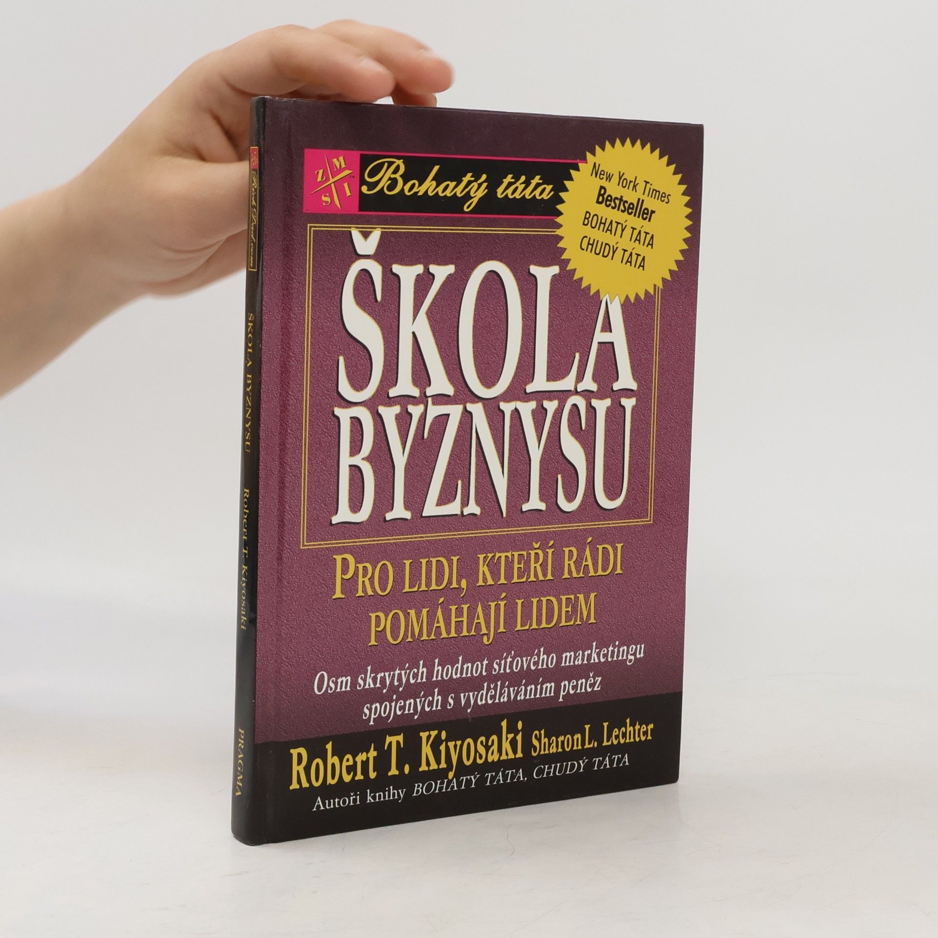 Robert T. Kiyosaki Škola byznysu : pro lidi, kteří rádi pomáhají lidem : osm skrytých hodnot síťového marketingu, spojených s vyděláváním peněz