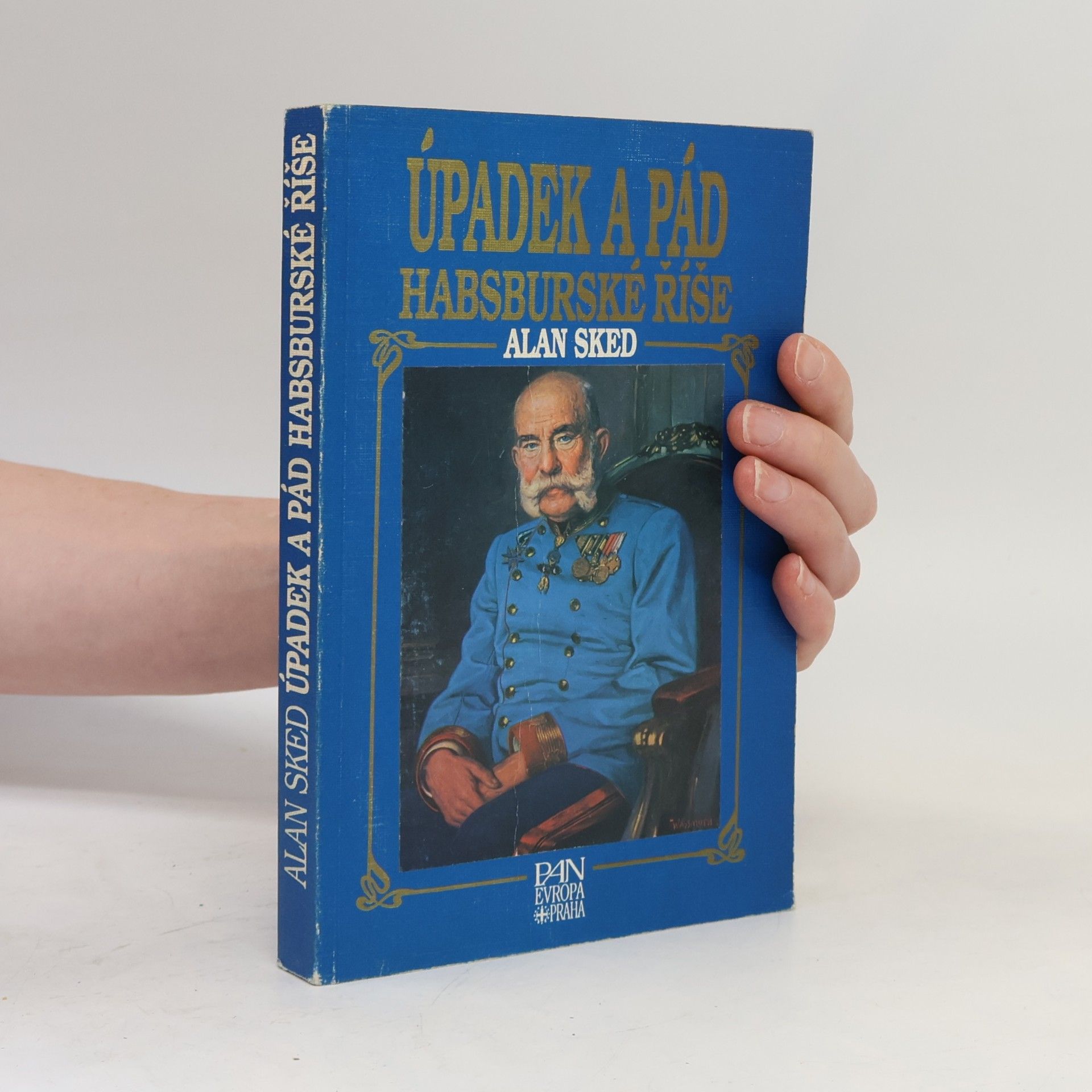 Alan Sked Úpadek a pád habsburské říše