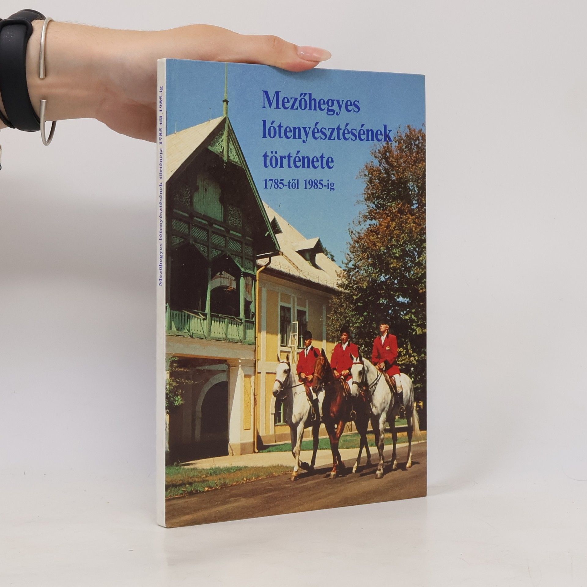Various authors Mezőhegyes lótenyésztésének története