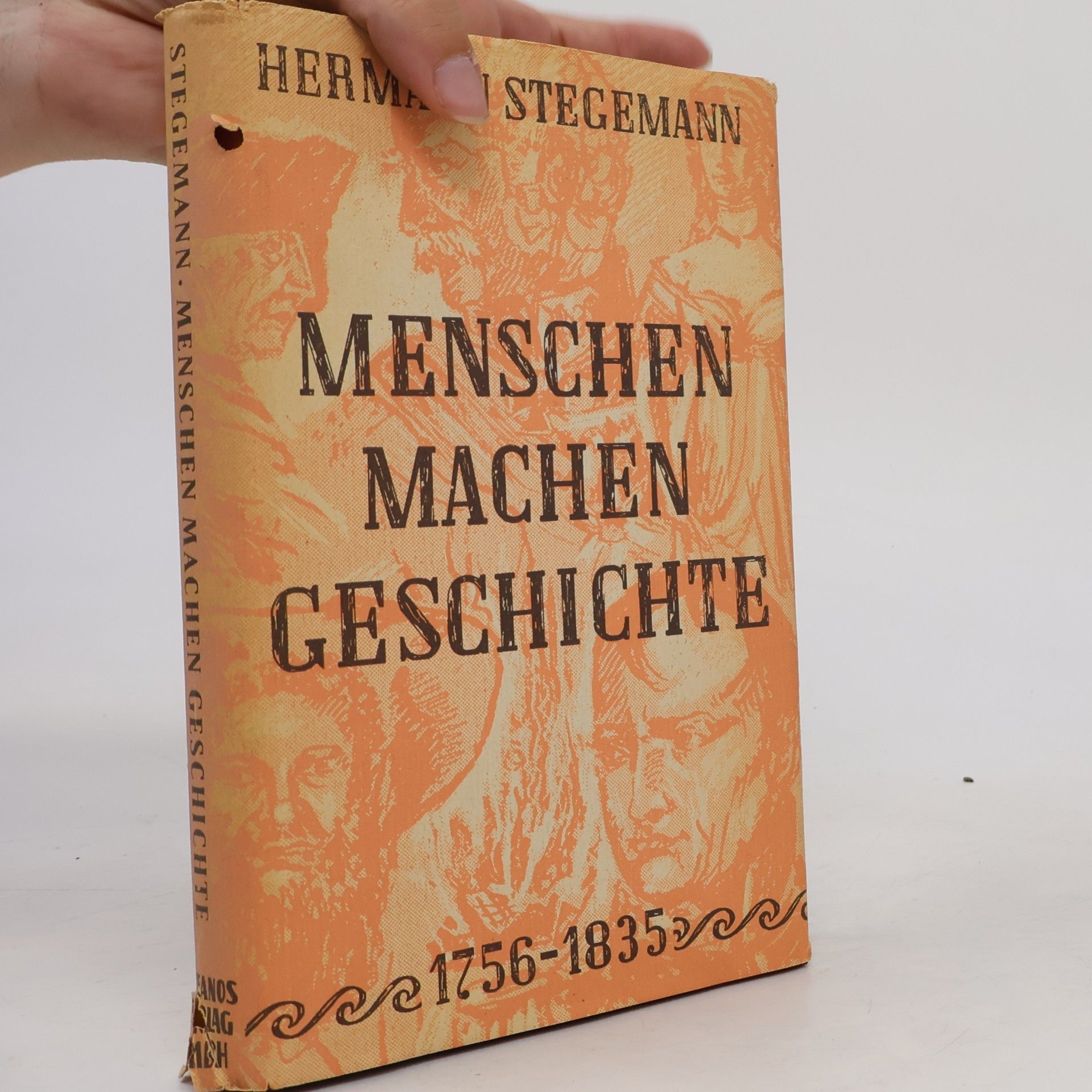 Hermann Stegemann Menschen machen Geschichte 1756-1835