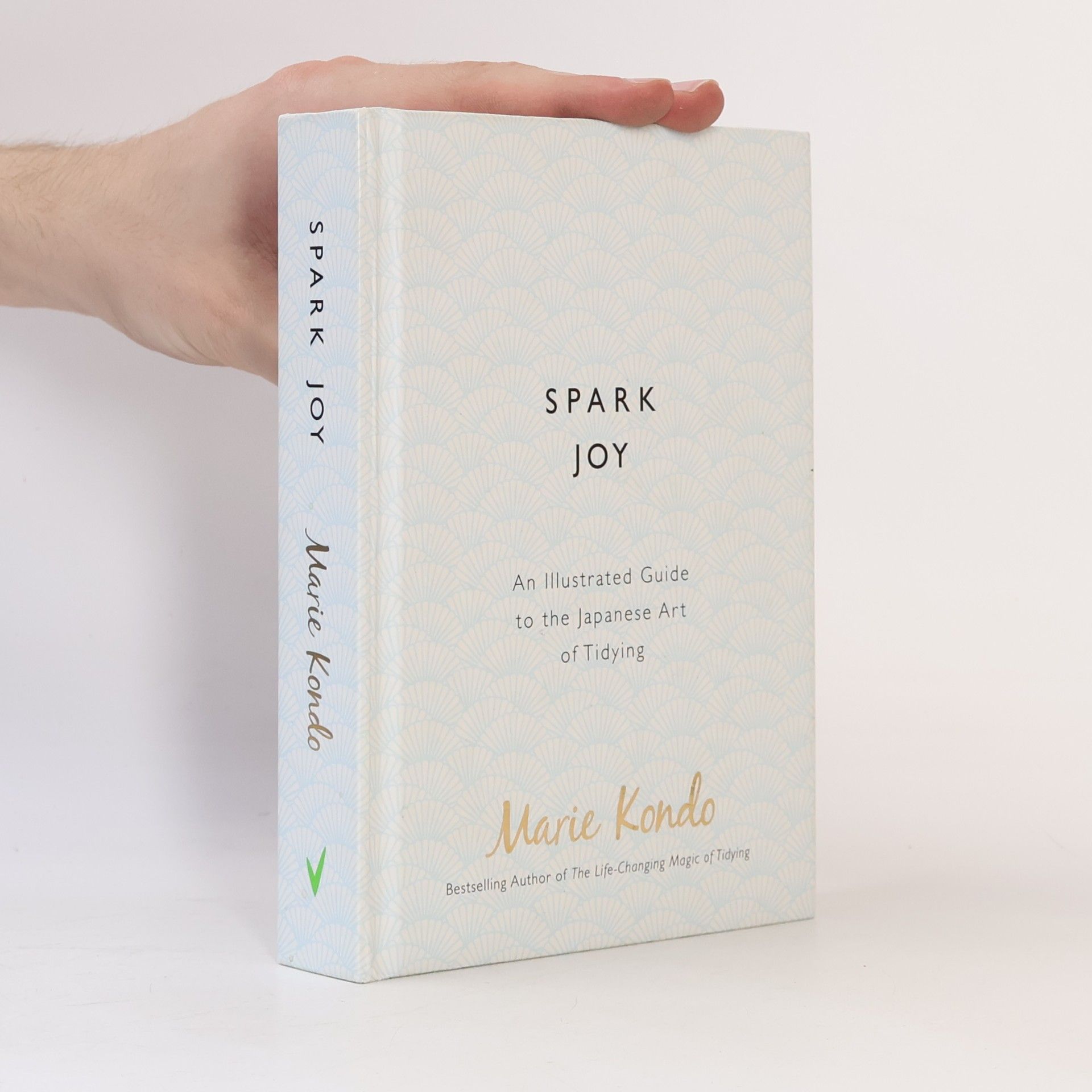 Marie Kondō Spark joy. An illustrated guide to the japanese art of tidying
