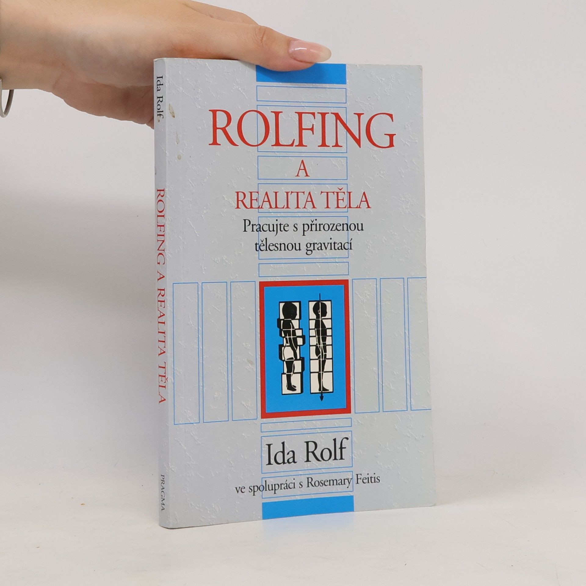 Ida P. Rolf Rolfing a realita těla. Pracujte s přirozenou tělesnou gravitací