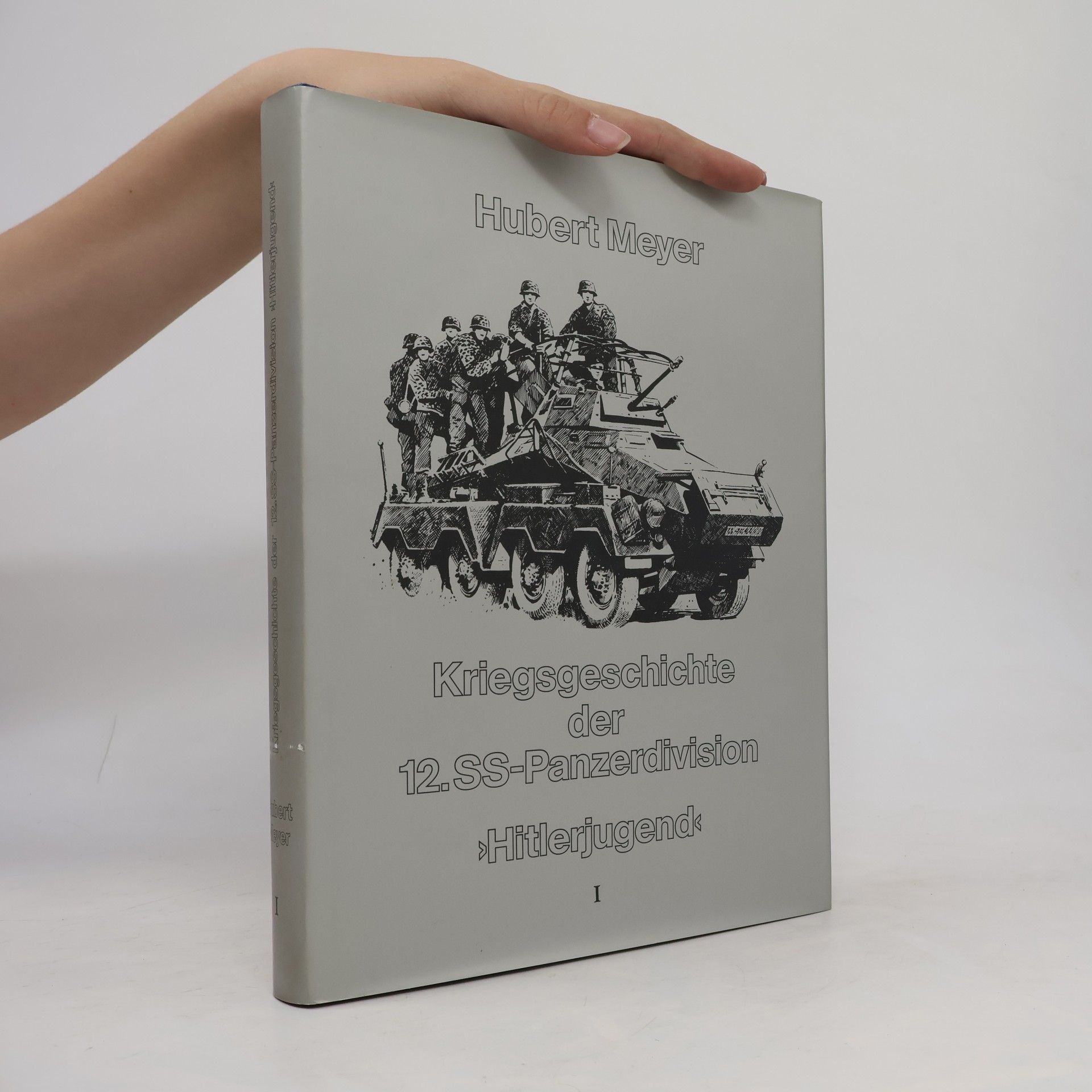Hubert Meyer Kriegsgeschichte der 12. SS-Panzerdivision "Hitlerjugend" I.