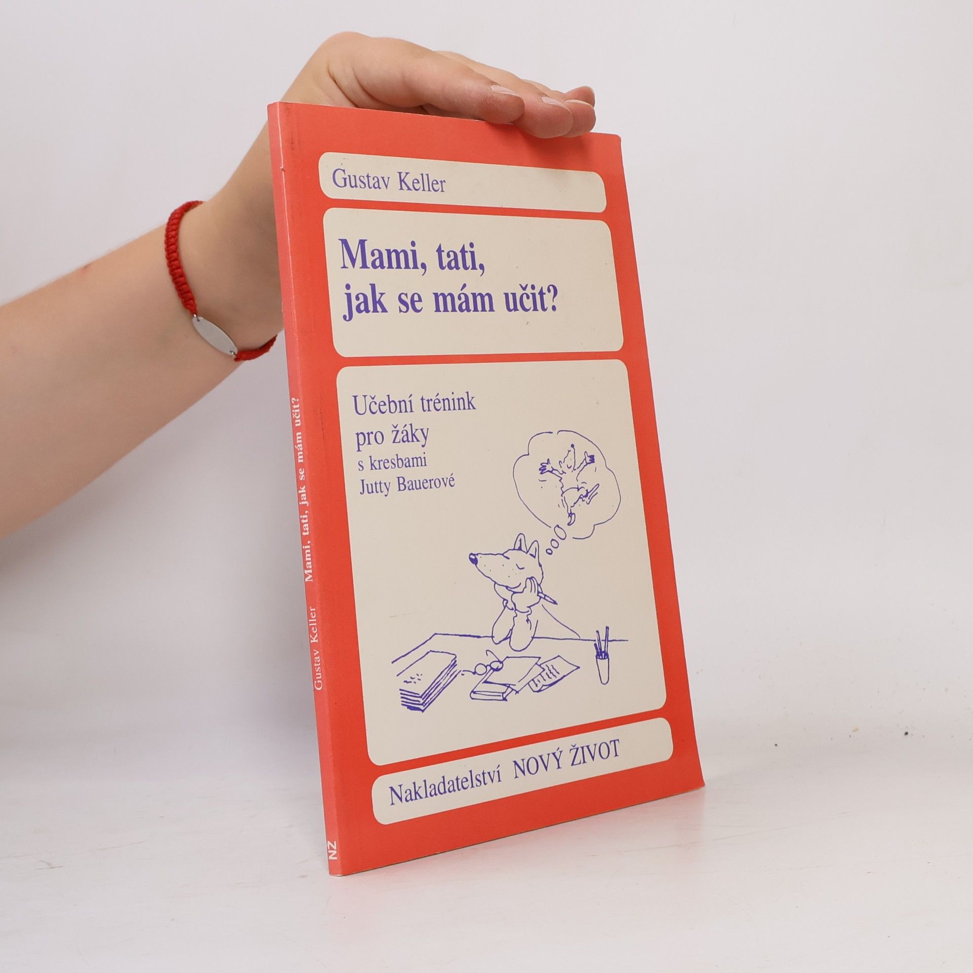 Gustav Keller Mami, tati, jak se mám učit? : Učební trénink pro žáky