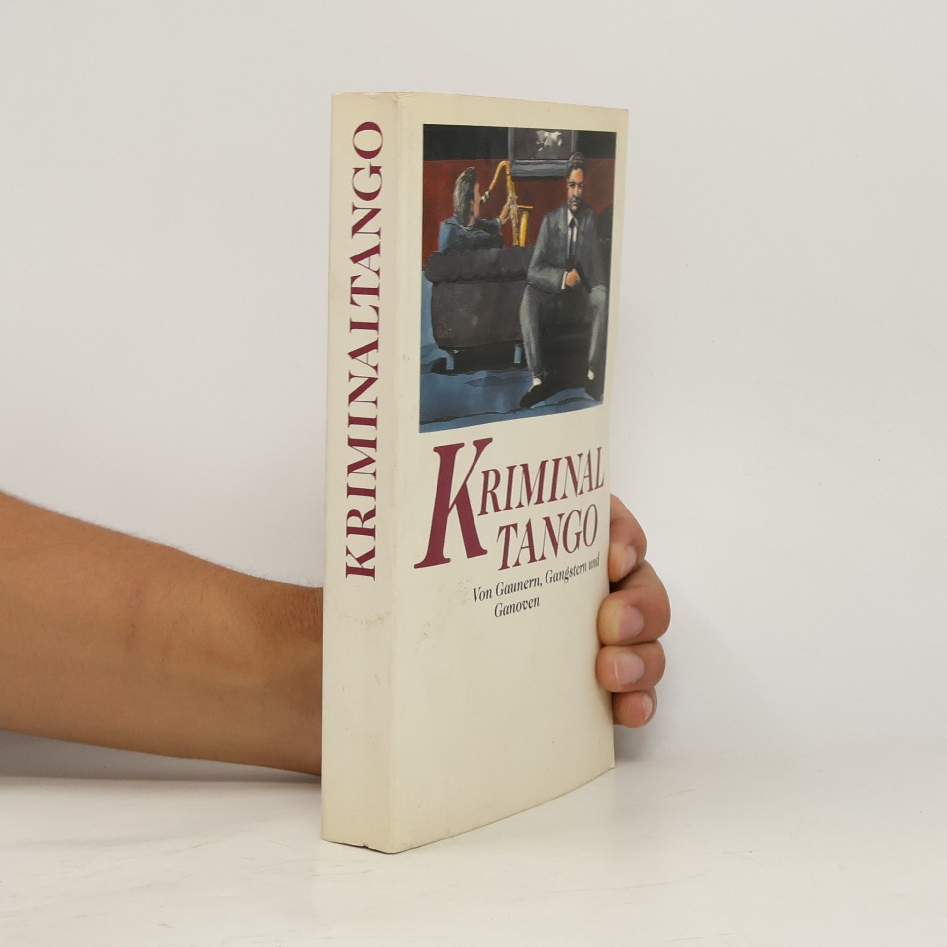 AA.VV. Kriminal Tango. Von Gaunern, Gangstern und Ganoven