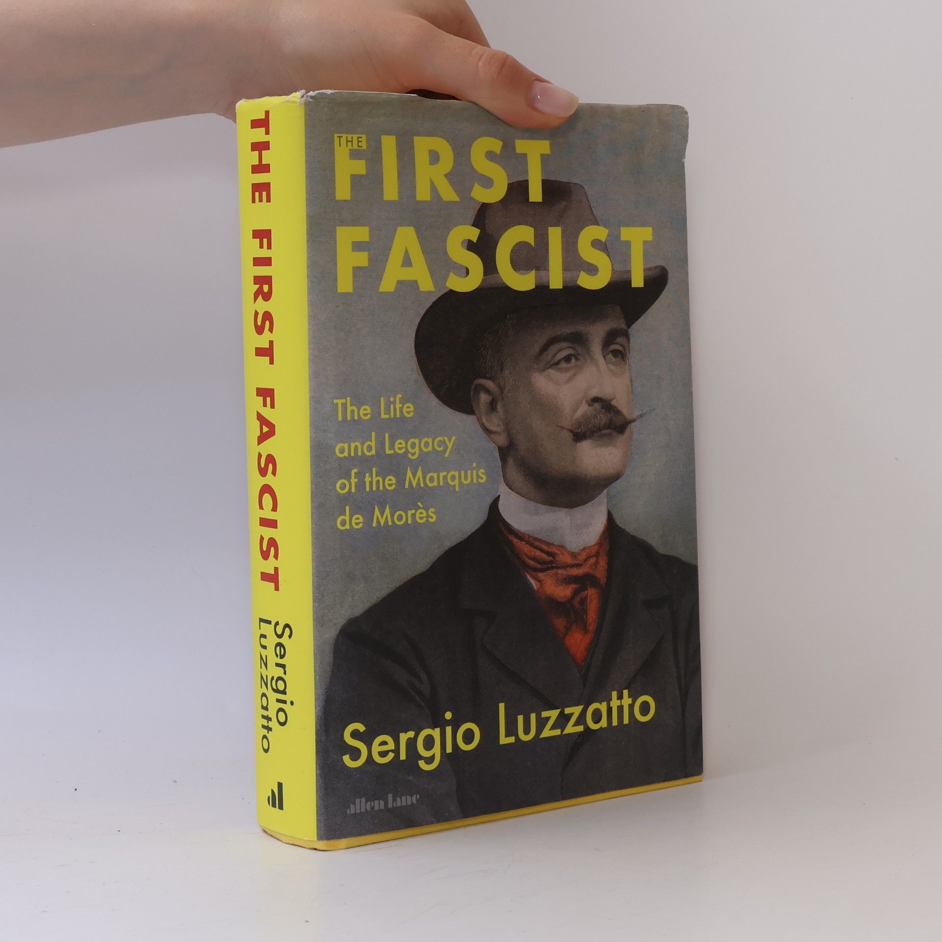 Sergio Luzzatto The First Fascist: The Life and Legacy of the Marquis de Morès