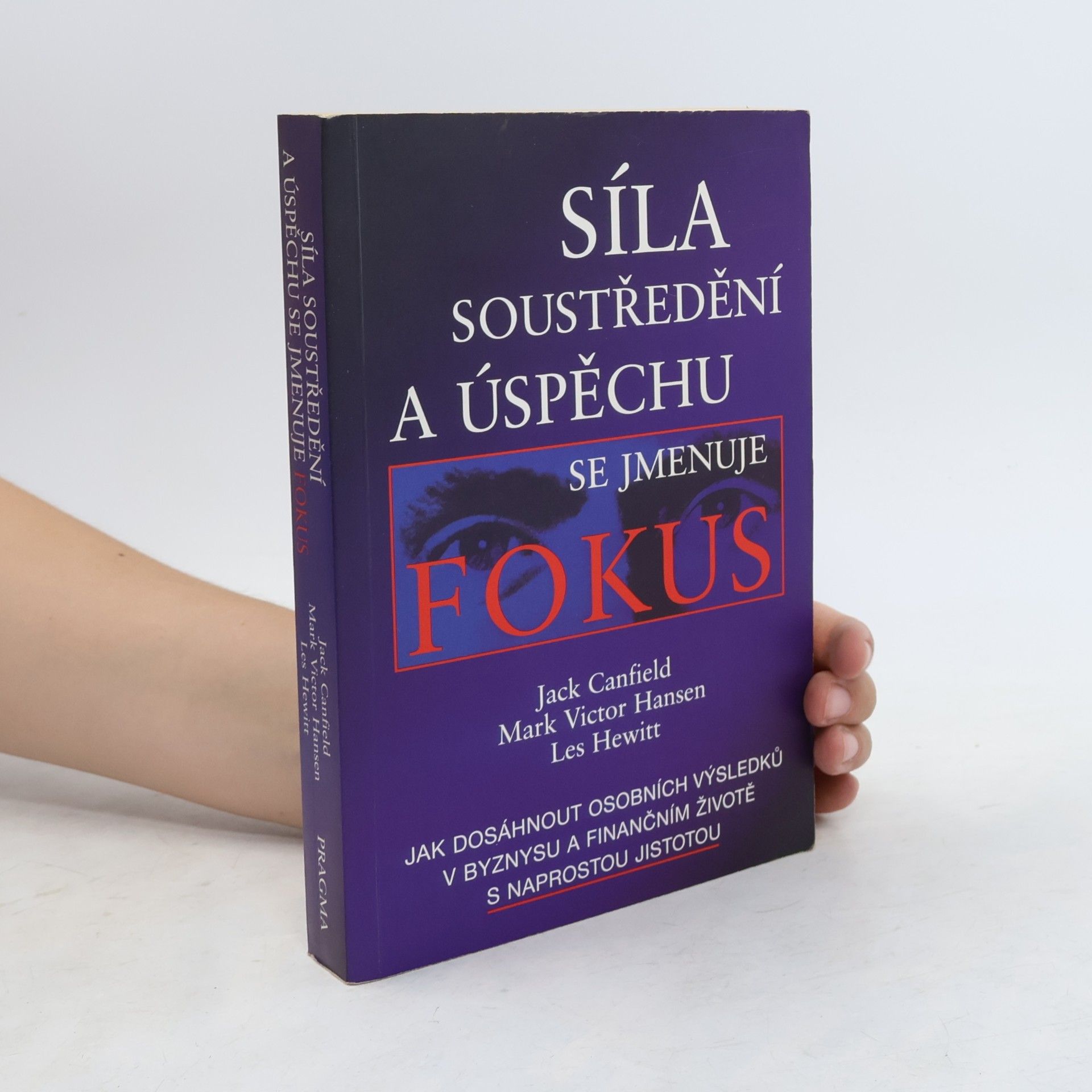 Jack Canfield Síla soustředění a úspěchu se jmenuje fokus