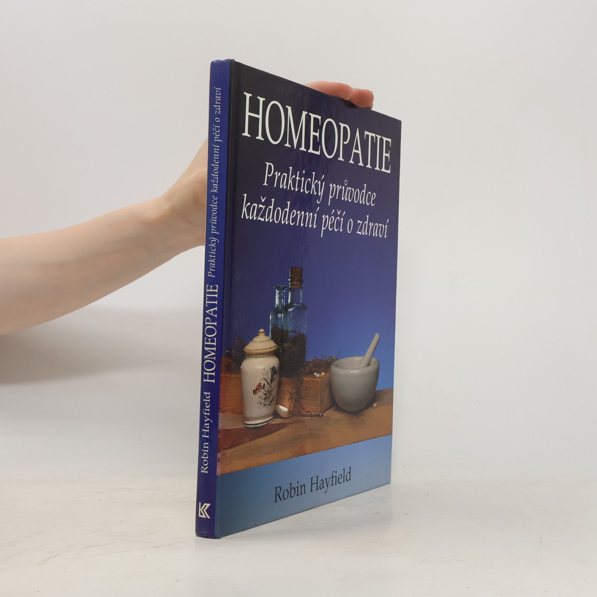 Robin Hayfield Homeopatie. Praktický průvodce každodenní péčí o zdraví