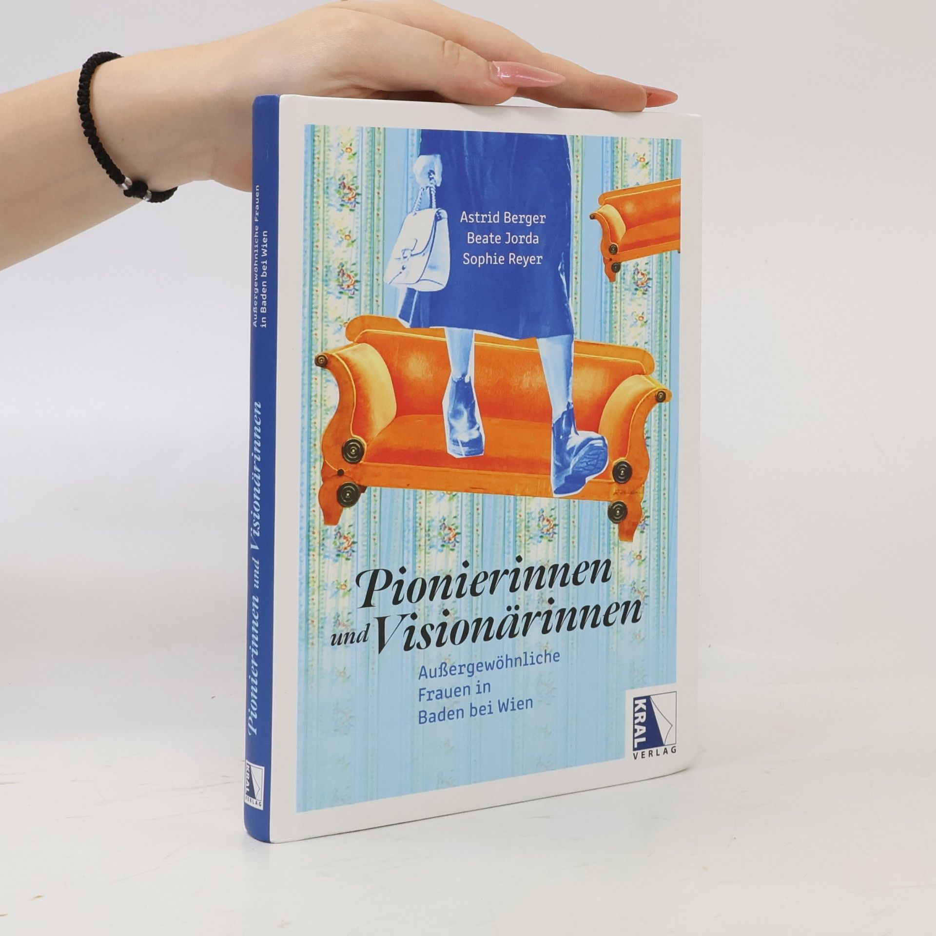 Astrid Berger Pionierinnen und Visionärinnen: Außergewöhnliche Frauen in Baden bei Wien