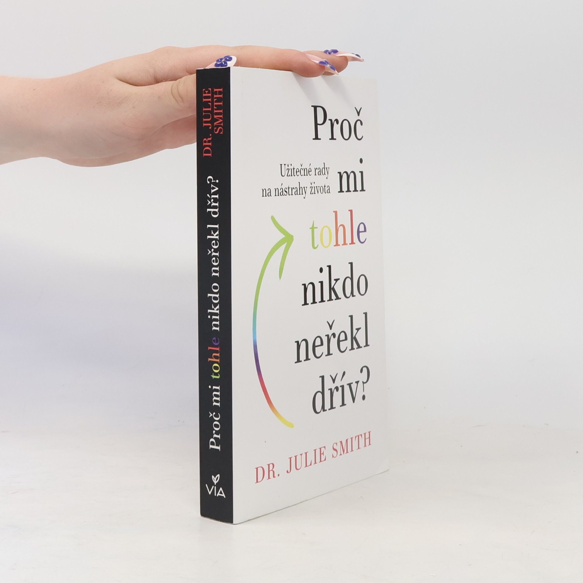 Julie Smith Proč mi tohle nikdo neřekl dřív?