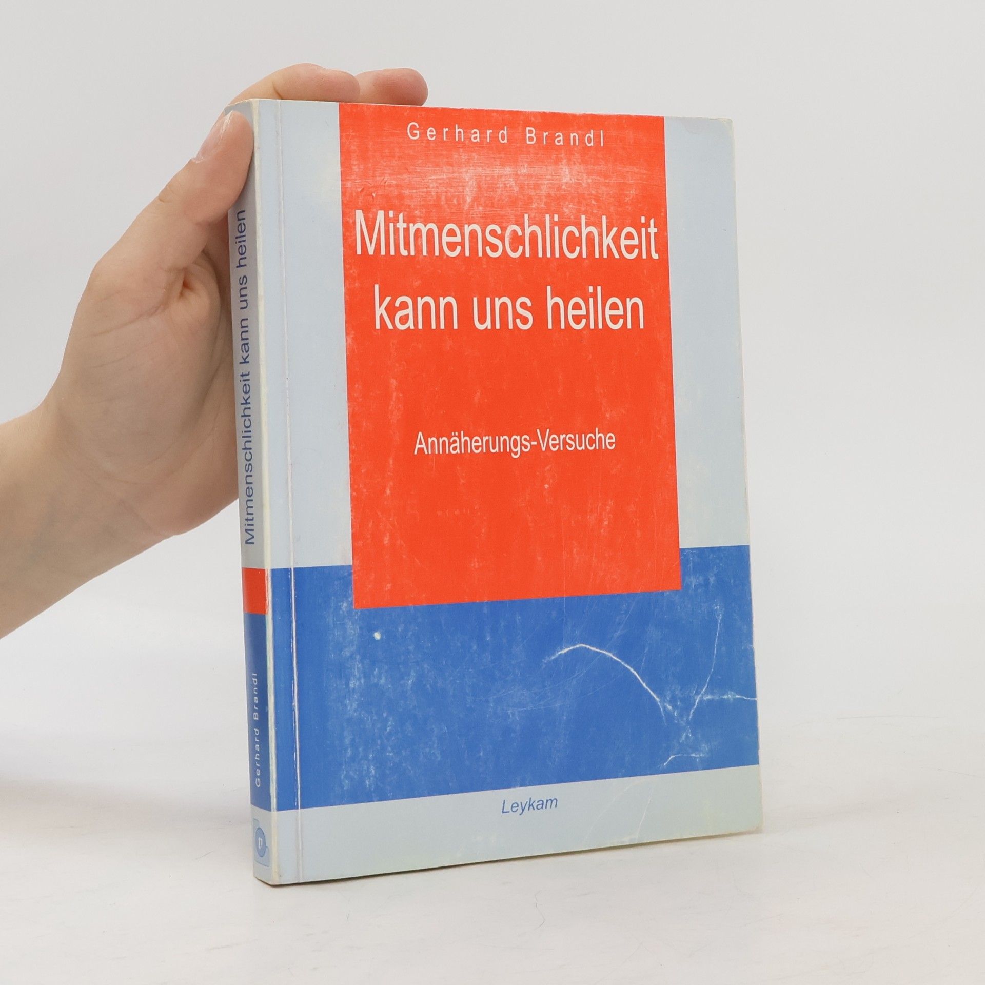 Gerhard Brandl Mitmenschlichkeit kann uns heilen