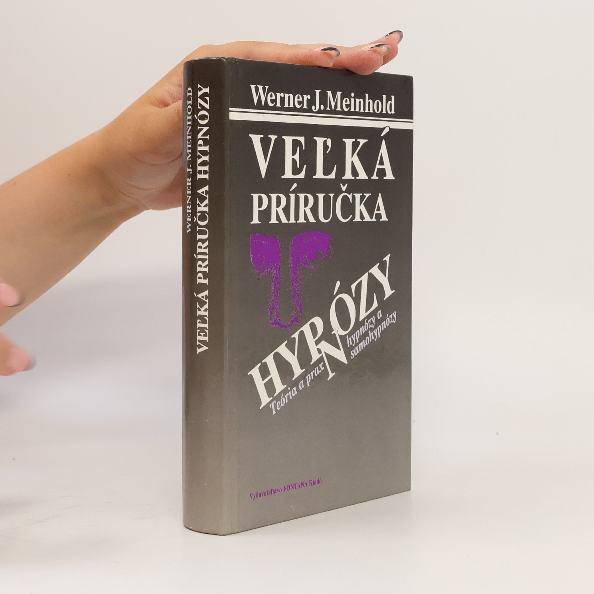 Werner J. Meinhold Veľká príručka hypnózy: Teória a prax hypnózy a samohypnózy