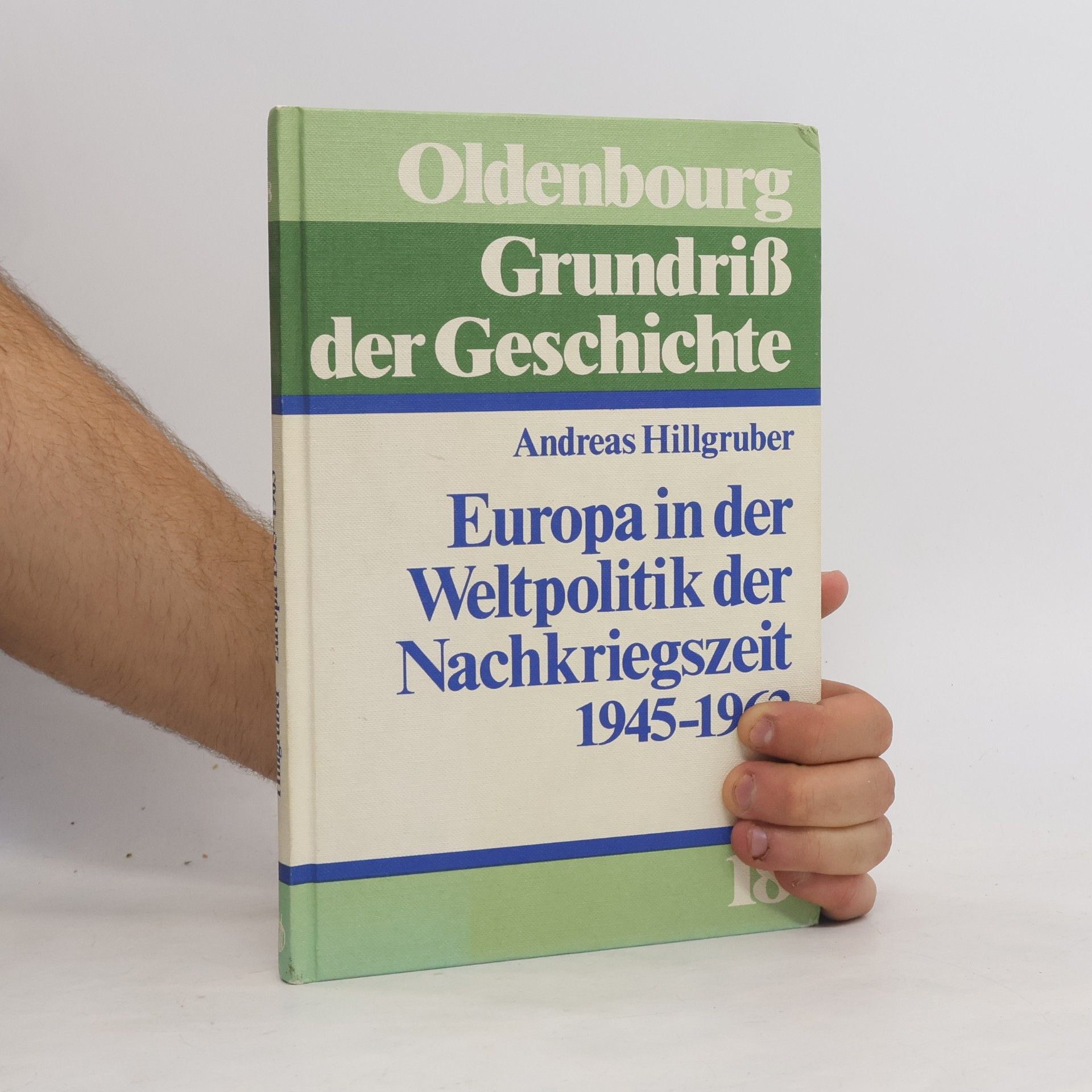 Andreas Hillgruber Europa in der Weltpolitik der Nachkriegszeit (1945-1963)