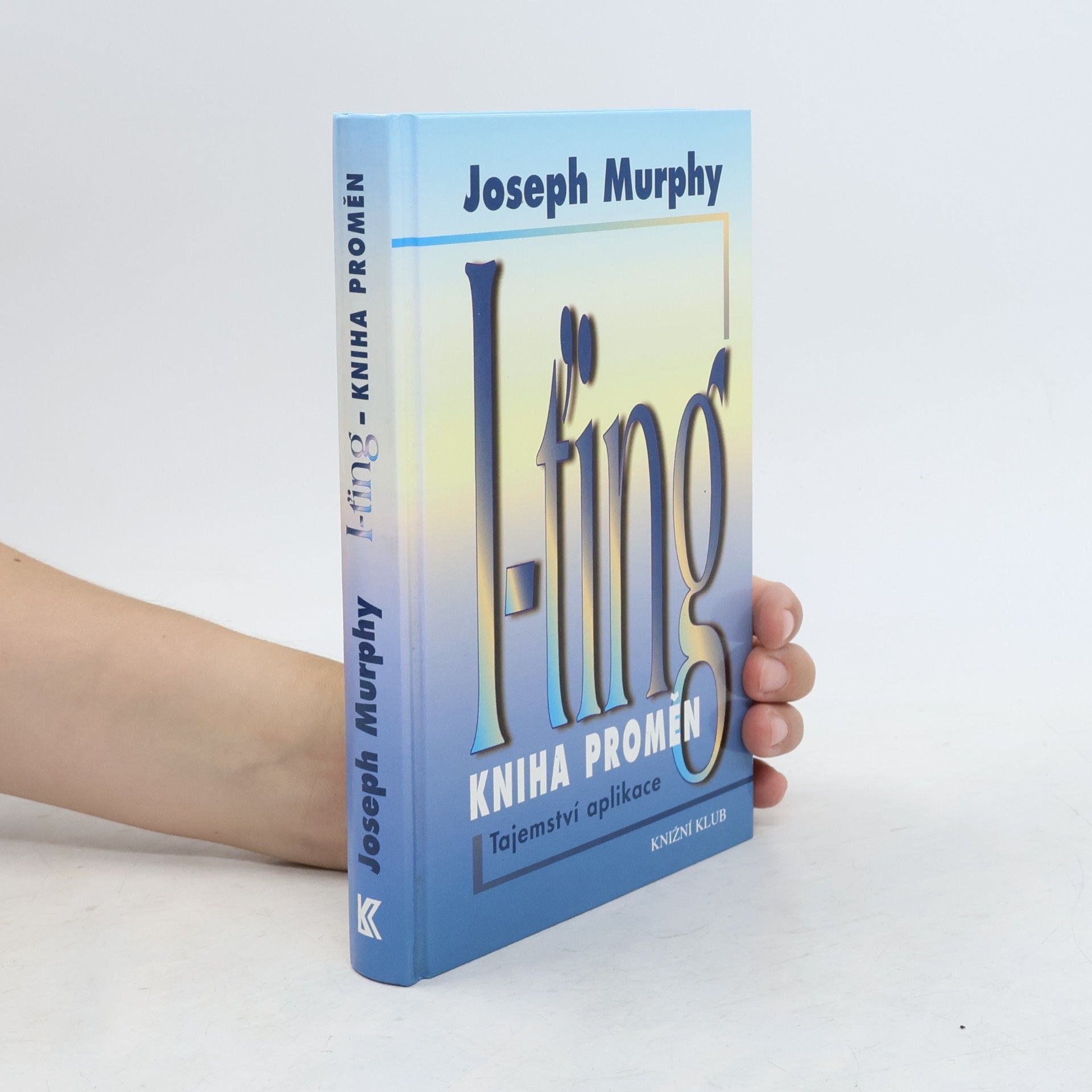 Joseph Murphy I-ťing - Kniha proměn. Tajemství aplikace.