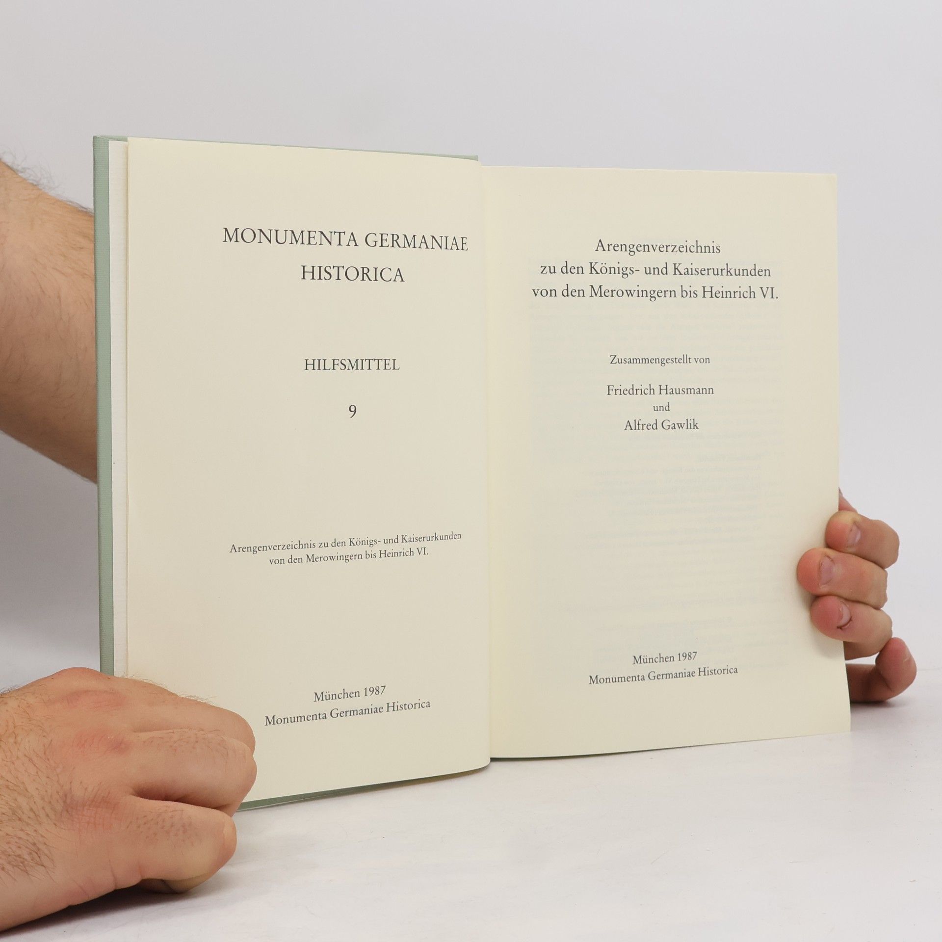 Friedrich Hausmann Anlagenverzeichnis zu den Königs- und Kaiserurkunden von den Merowingern bis Heinrich VI.