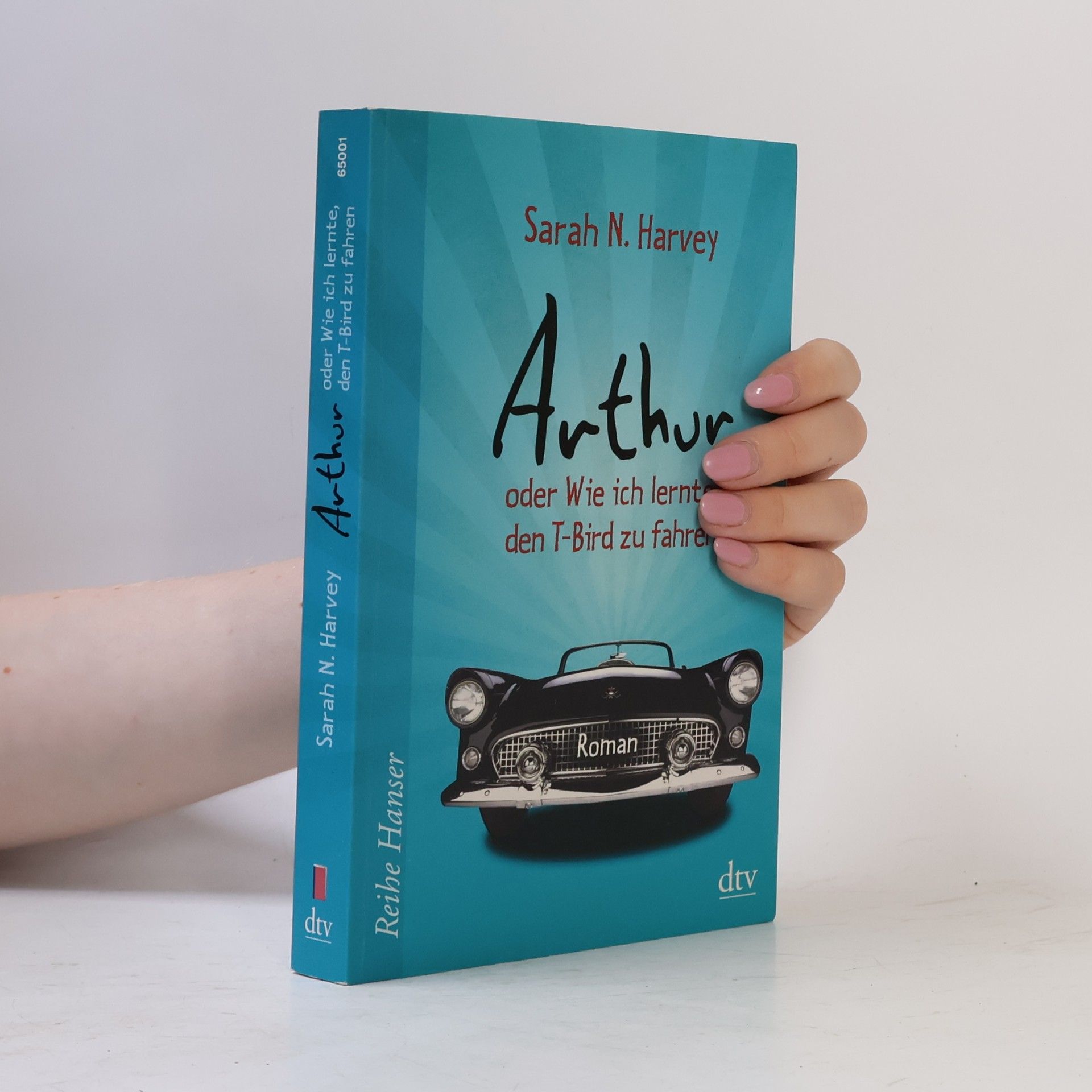 Sarah Harvey Arthur oder wie ich lernte, den T-Bird zu fahren