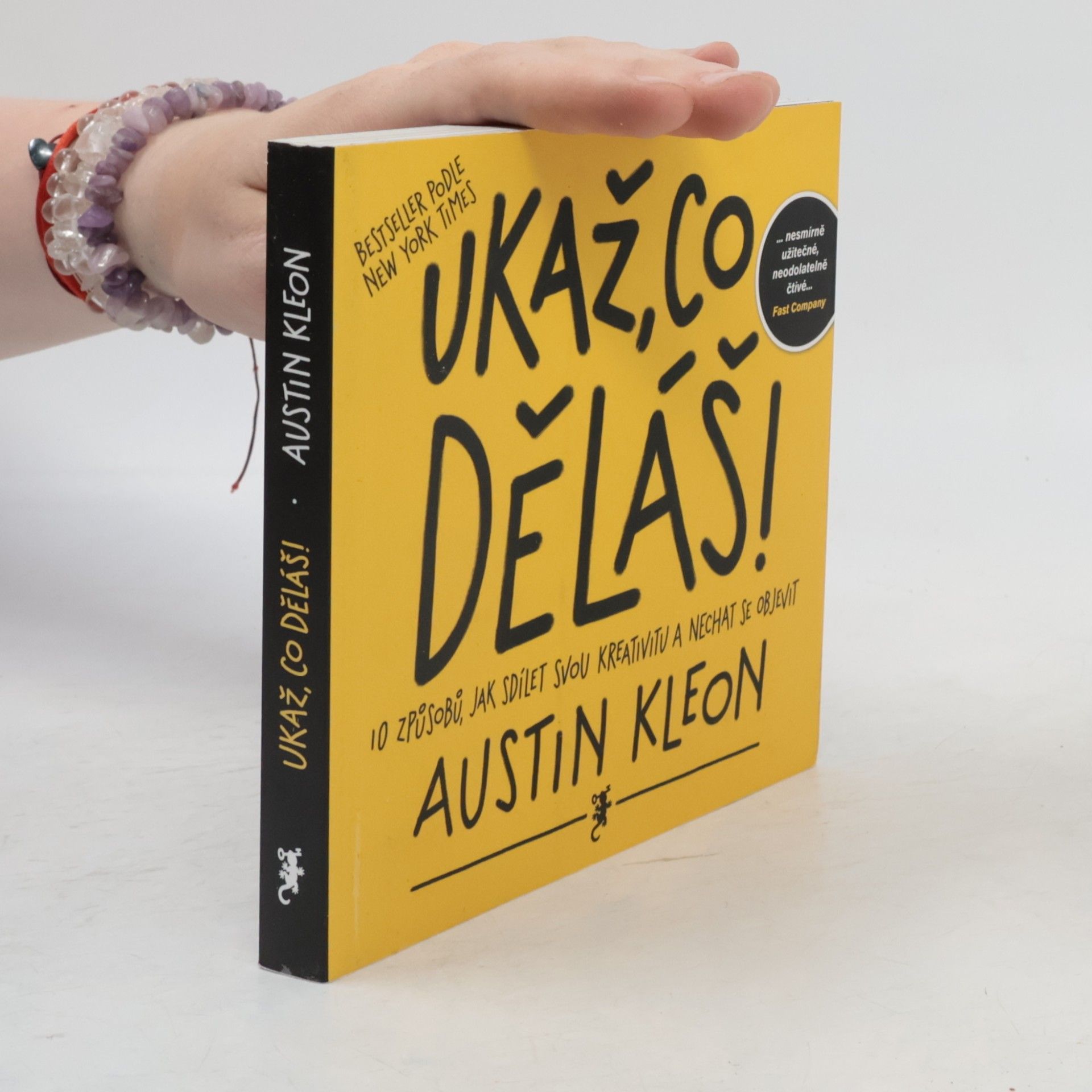 Austin Kleon Ukaž, co děláš! 10 způsobů, jak sdílet svou kreativitu a nechat se objevit