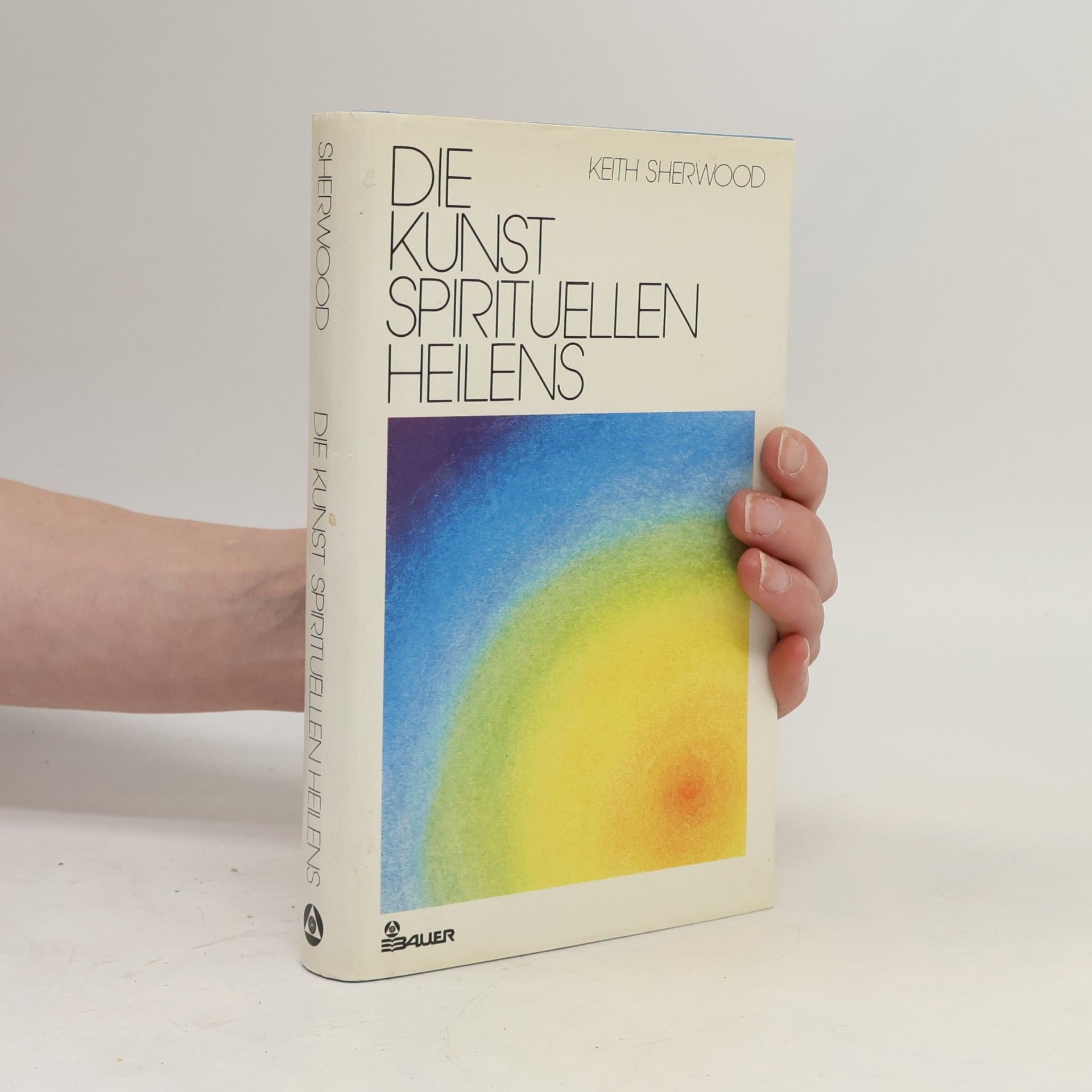 Keith Sherwood Die Kunst spirituellen Heilens