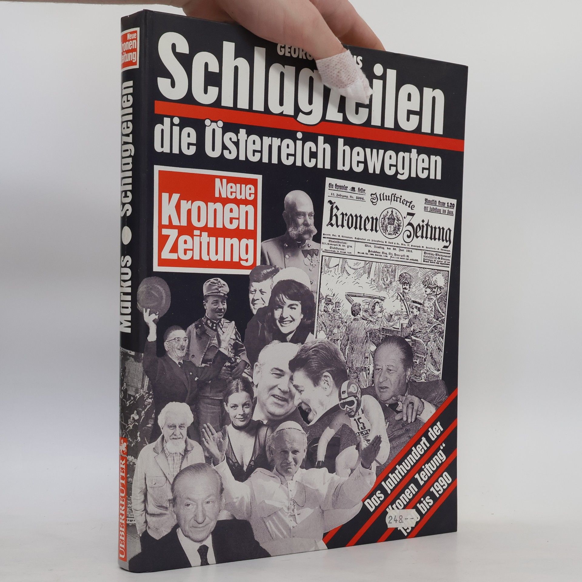 Georg Markus Schlagzeilen, die Österreich bewegten : Das Jahrhundert der "Kronen Zeitung" 1900-1990