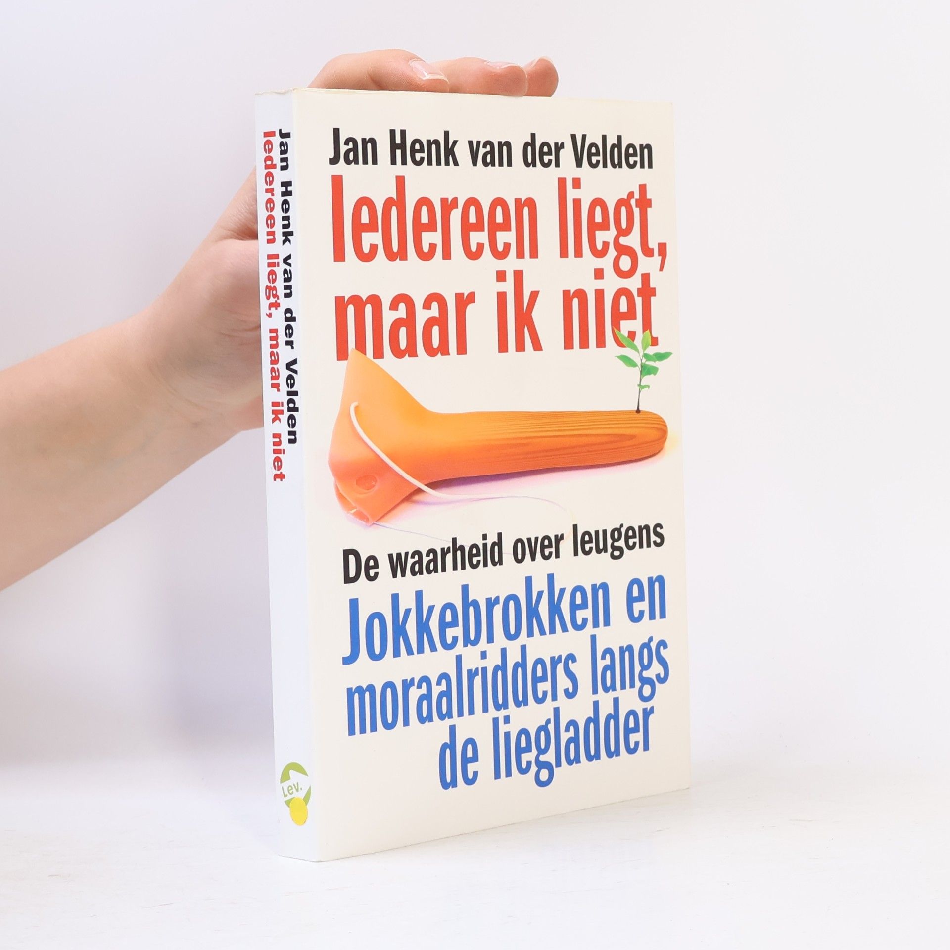 Jan Henk van der Velden Iedereen liegt, maar ik niet