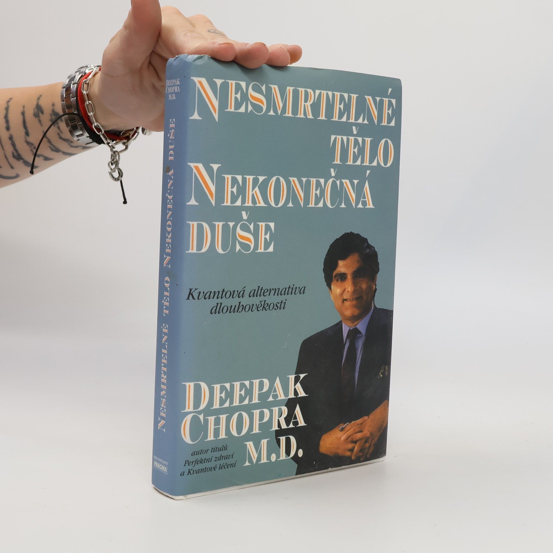 Deepak Chopra Nesmrtelné tělo, nekonečná duše : kvantová alternativa dlouhověkosti