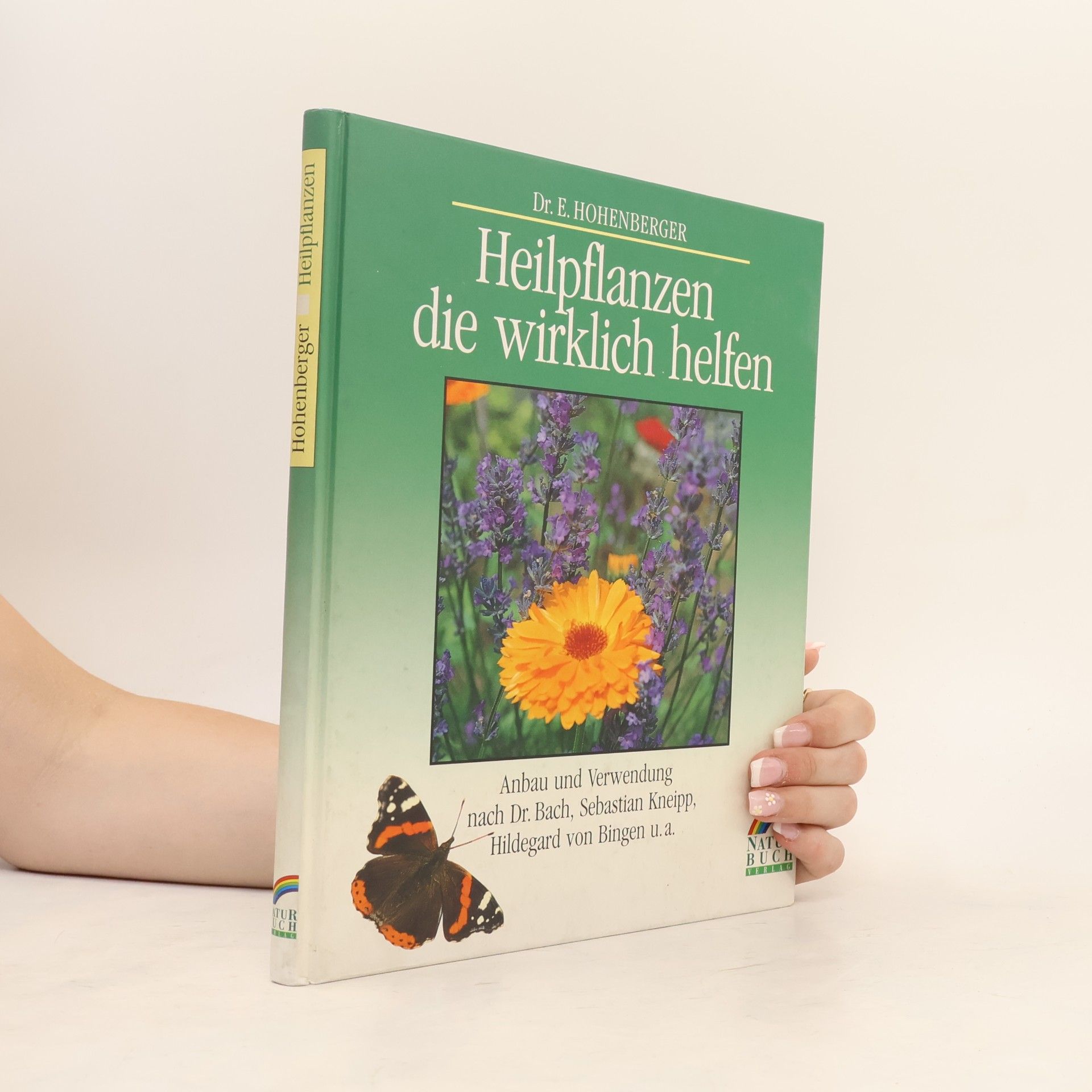 Dr. Eleonore Hohenberger Heilpflanzen, die wirklich helfen