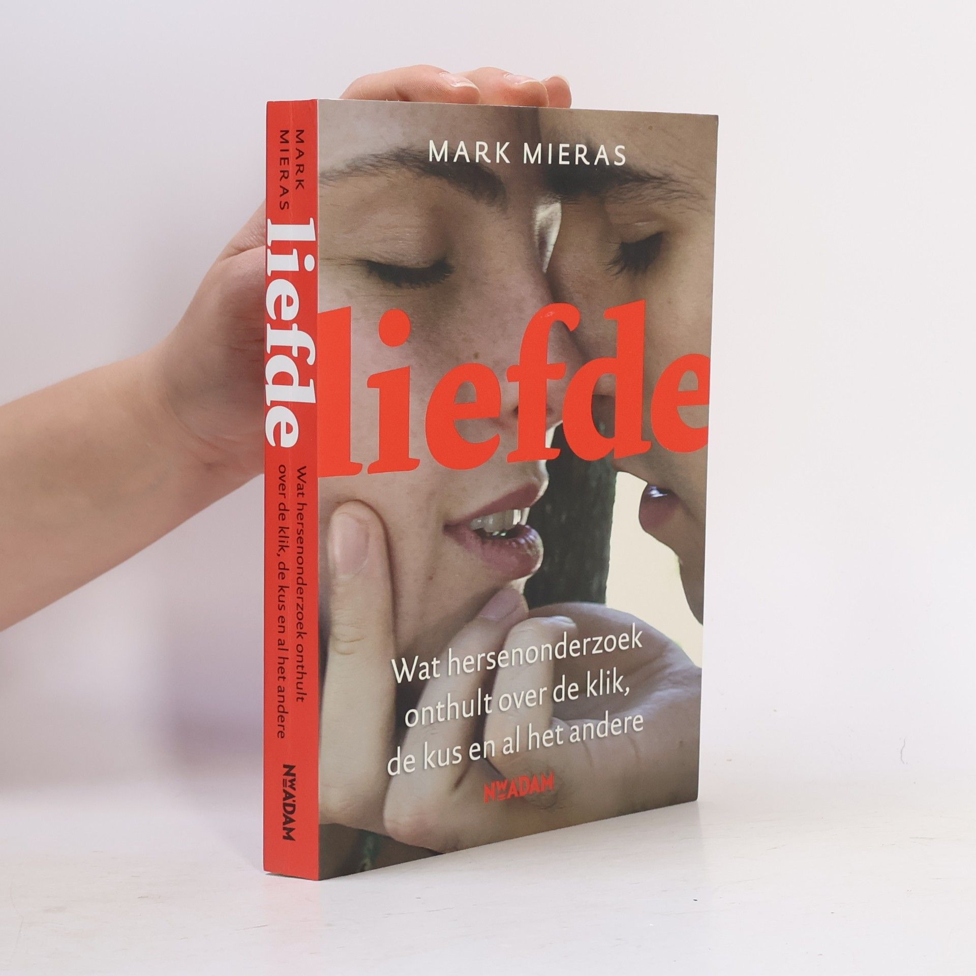 Mark Mieras Liefde, wat hersenonderzoek onthult over de klik, de kus en al het andere / druk 7