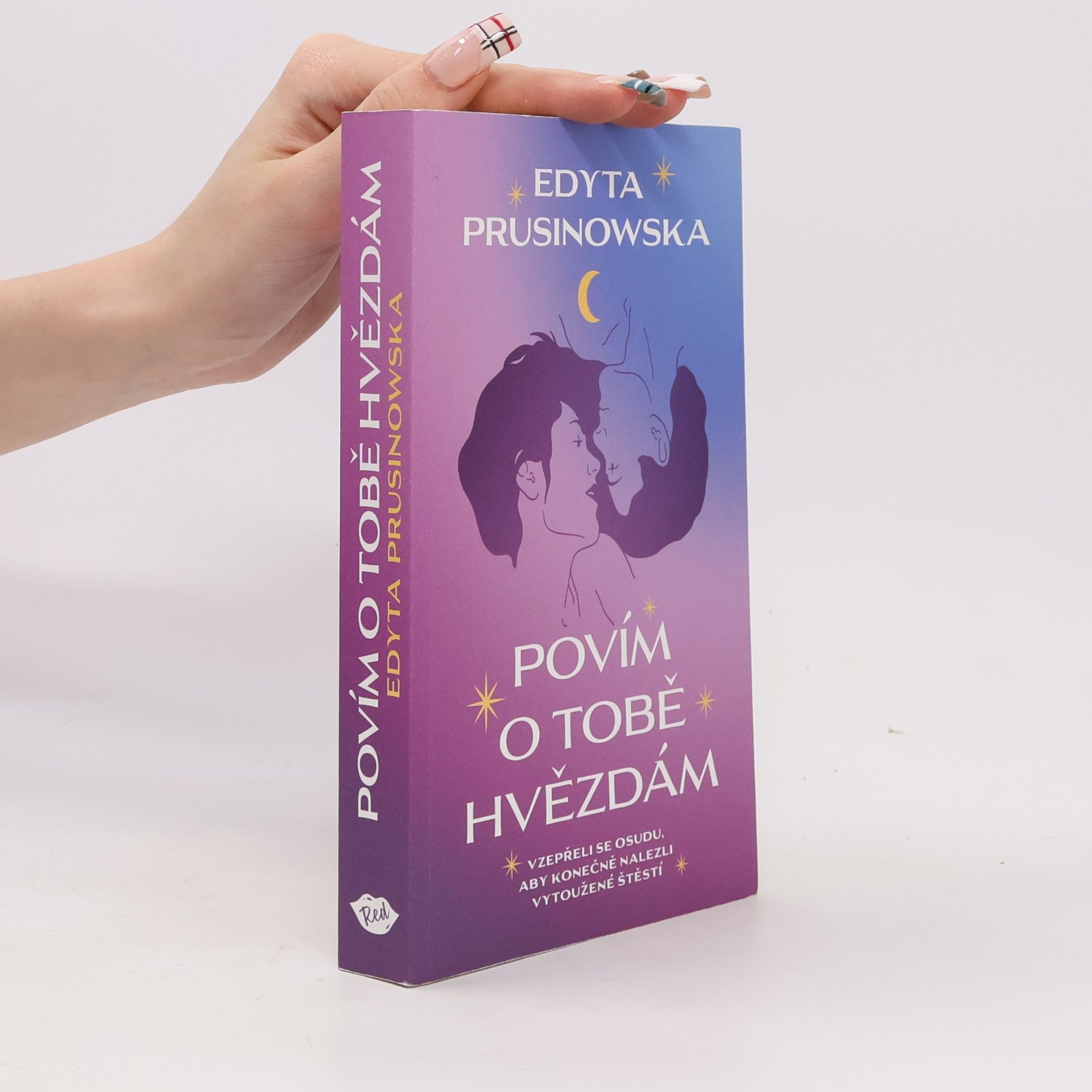 Edyta Prusinowska Povím o tobě hvězdám : vzepřeli se osudu, aby konečně nalezli vytoužené štěstí