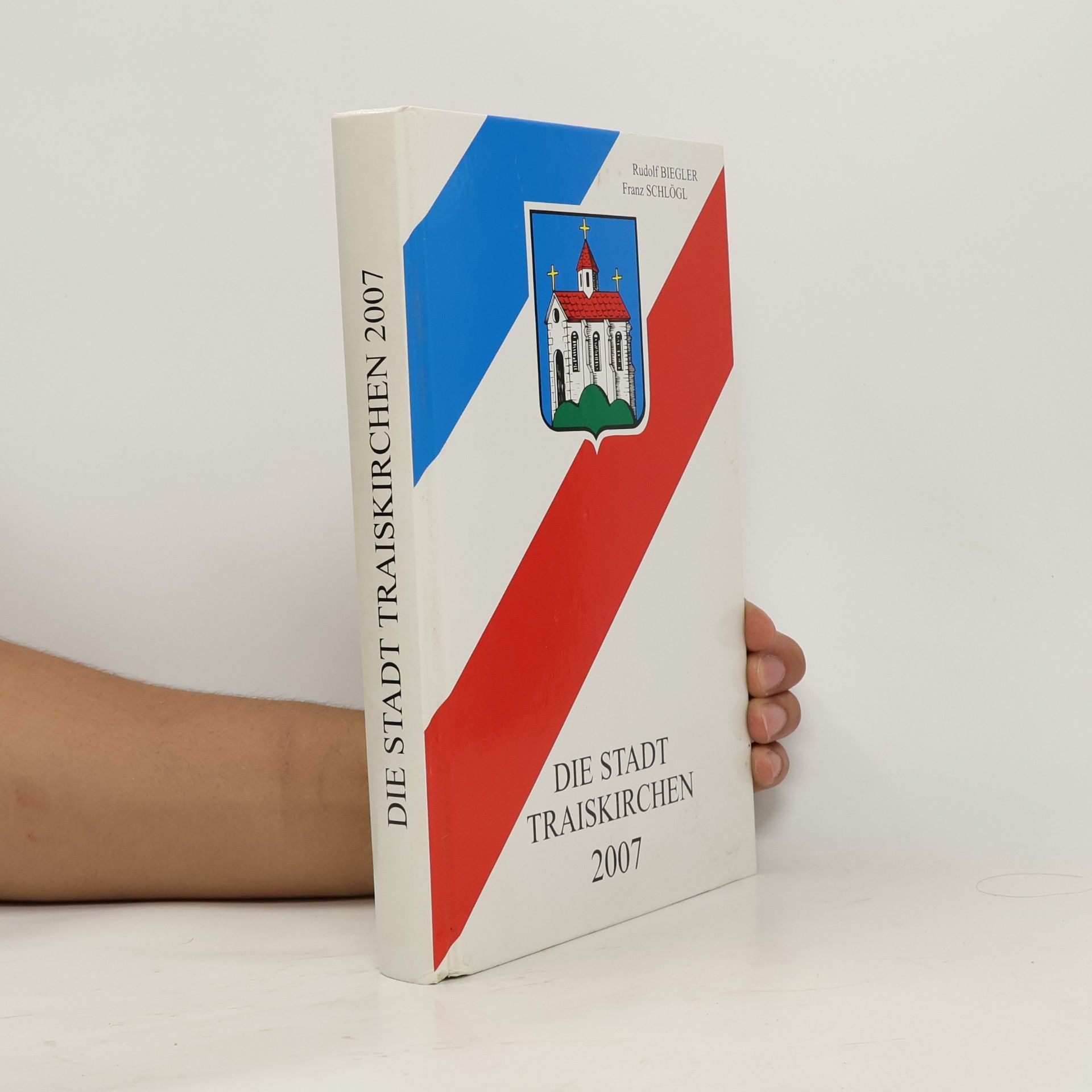 Franz Schlogl Die Stadt Traiskirchen 2007