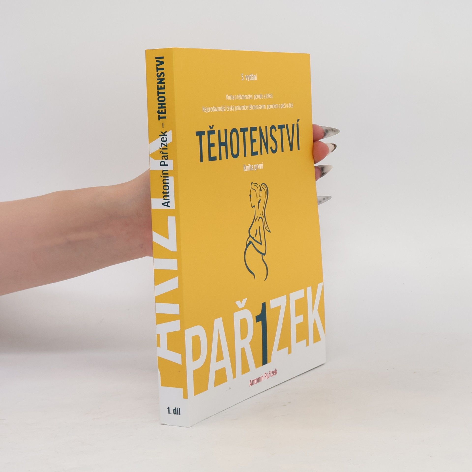 Antonín Pařízek Kniha o těhotenství, porodu a dítěti. 1. díl, Těhotenství